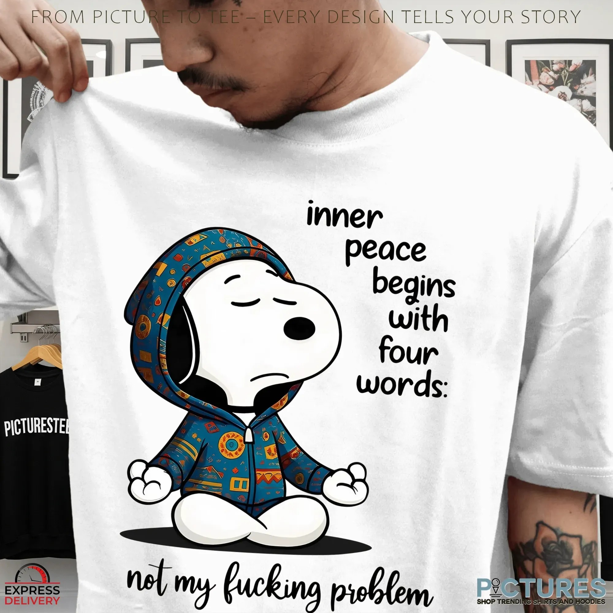 Snoopy Inner Peace Begins With Four Words not My Fucking Problem T Shirt