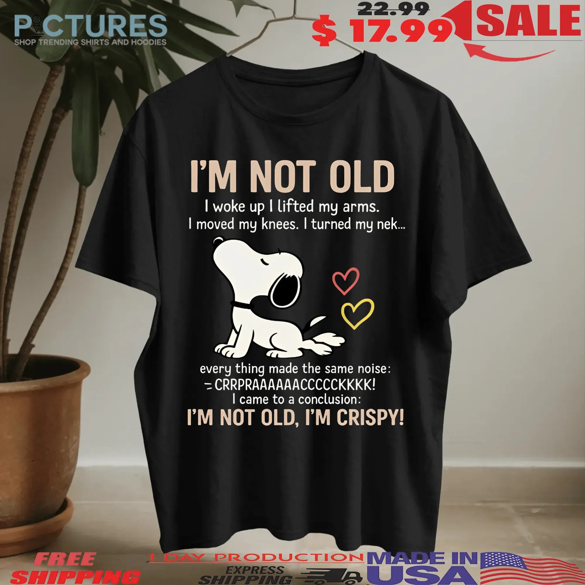 Snoopy Stretching I'm Not Old I Woke Up I Lifted My Arms I Move My Knees Every Thing Made The Same Noise I'm Crispy T Shirt