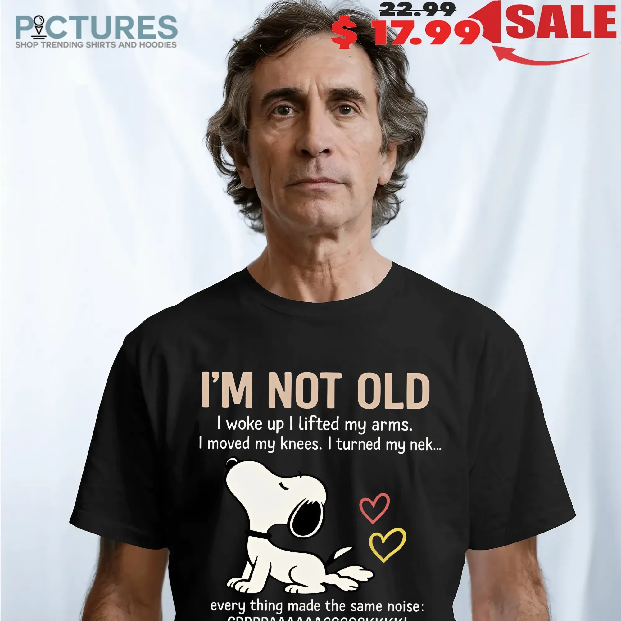 Snoopy Stretching I'm Not Old I Woke Up I Lifted My Arms I Move My Knees Every Thing Made The Same Noise I'm Crispy T Shirt