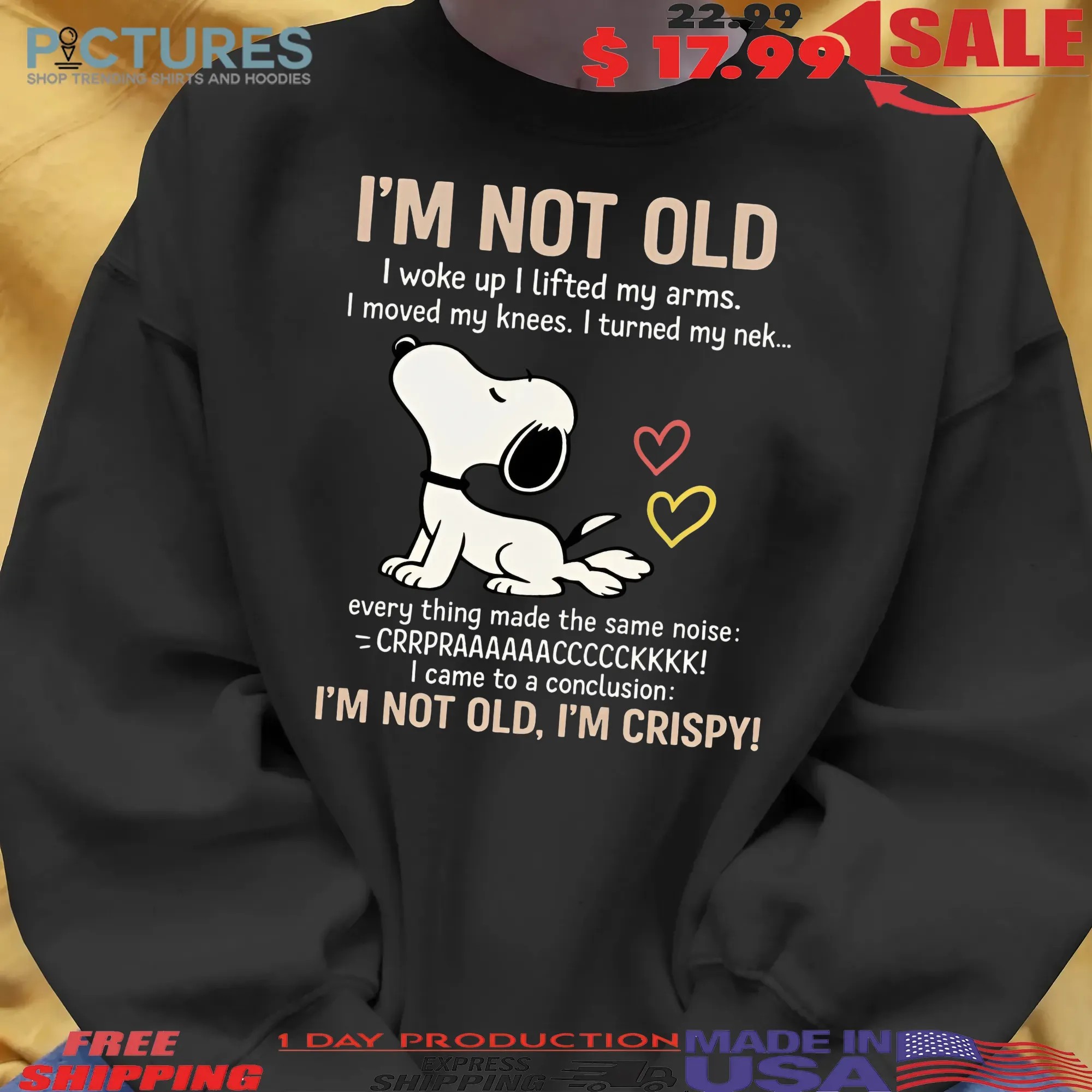 Snoopy Stretching I'm Not Old I Woke Up I Lifted My Arms I Move My Knees Every Thing Made The Same Noise I'm Crispy T Shirt