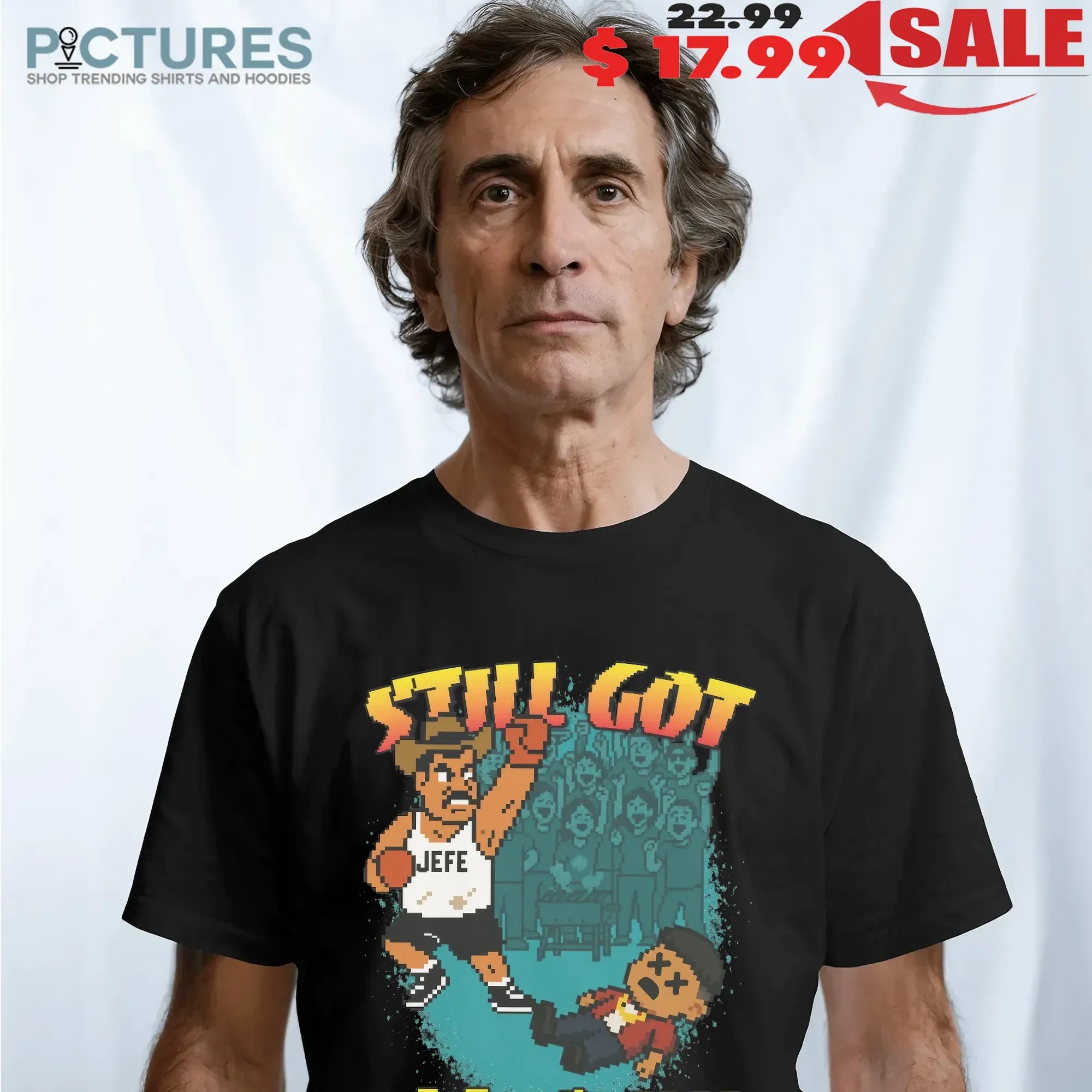 Still Got Hands No Chingues Conmigo Pixel Game Graphic T Shirt