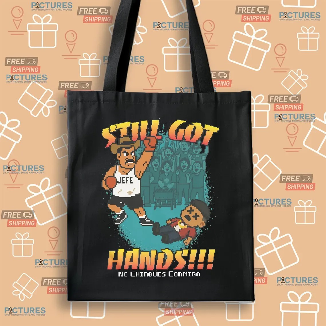 Still Got Hands No Chingues Conmigo Pixel Game Graphic T Shirt