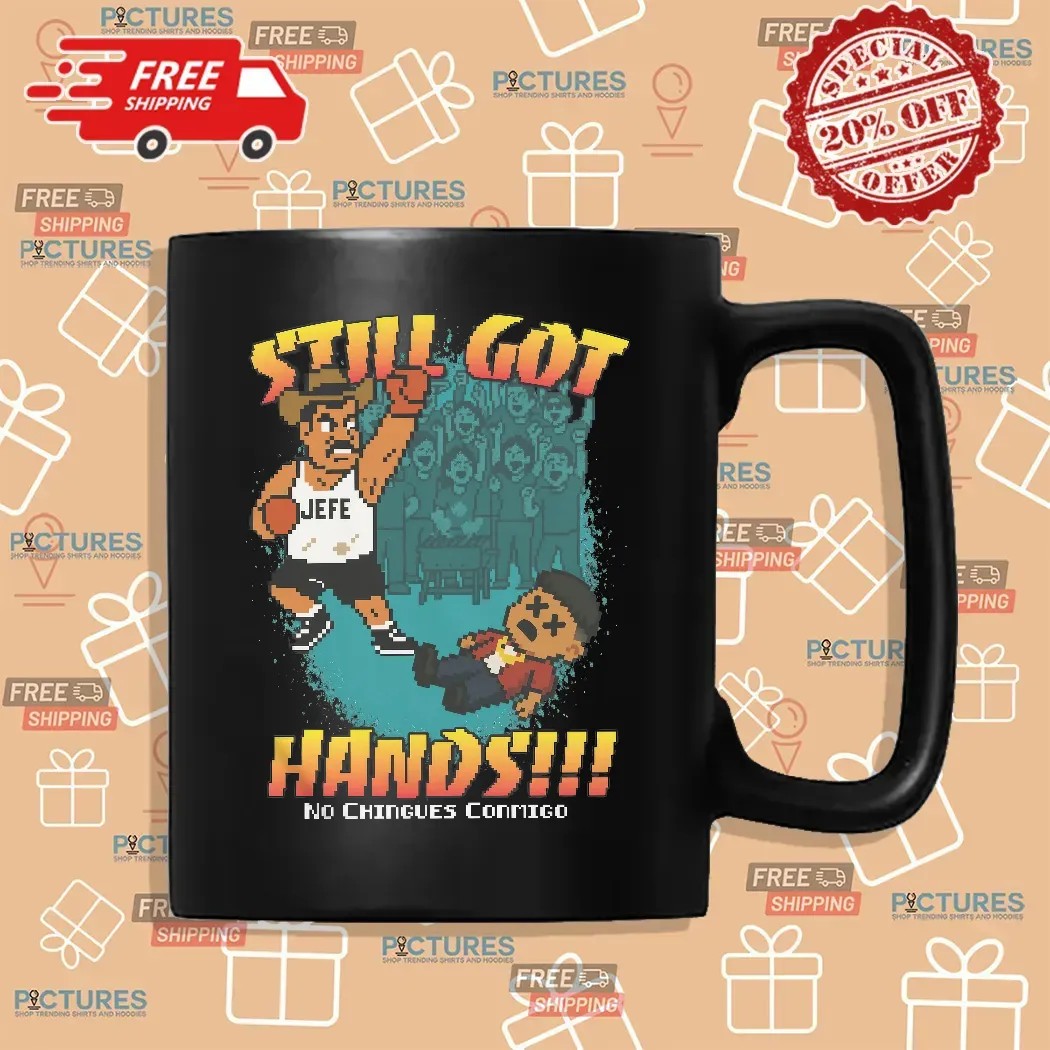 Still Got Hands No Chingues Conmigo Pixel Game Graphic T Shirt