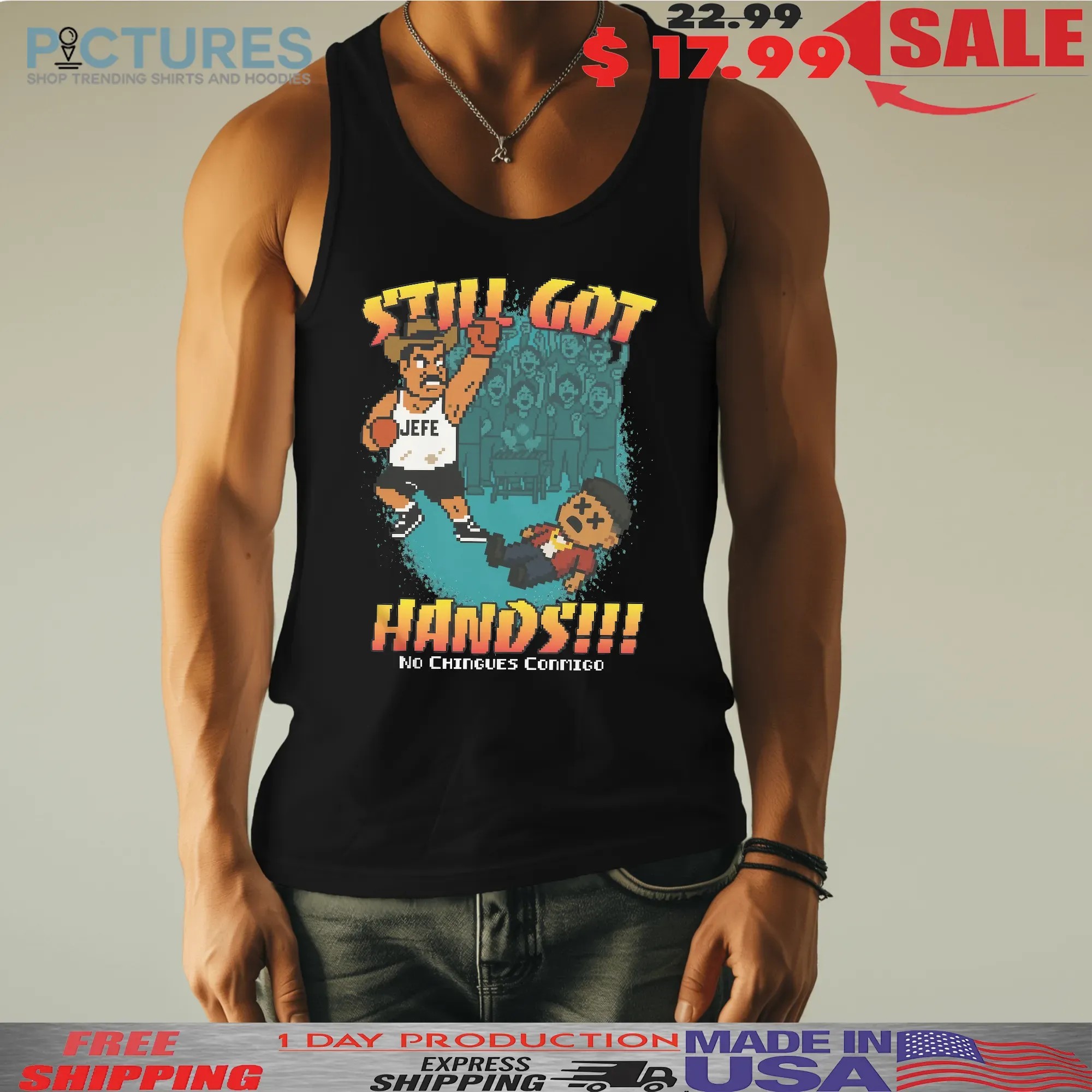Still Got Hands No Chingues Conmigo Pixel Game Graphic T Shirt