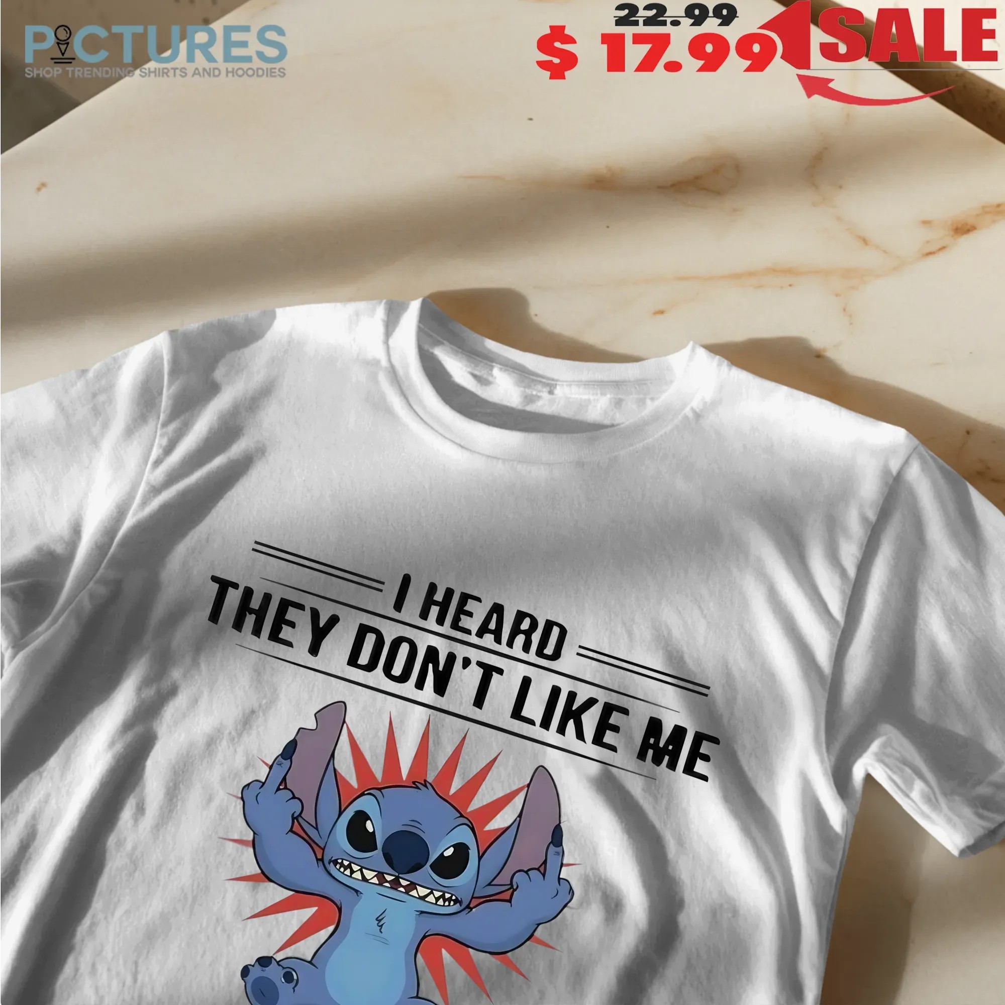 Stitch I Heard They Don't Like Me I Hope They Heard I Don't Give A Fuck T Shirt