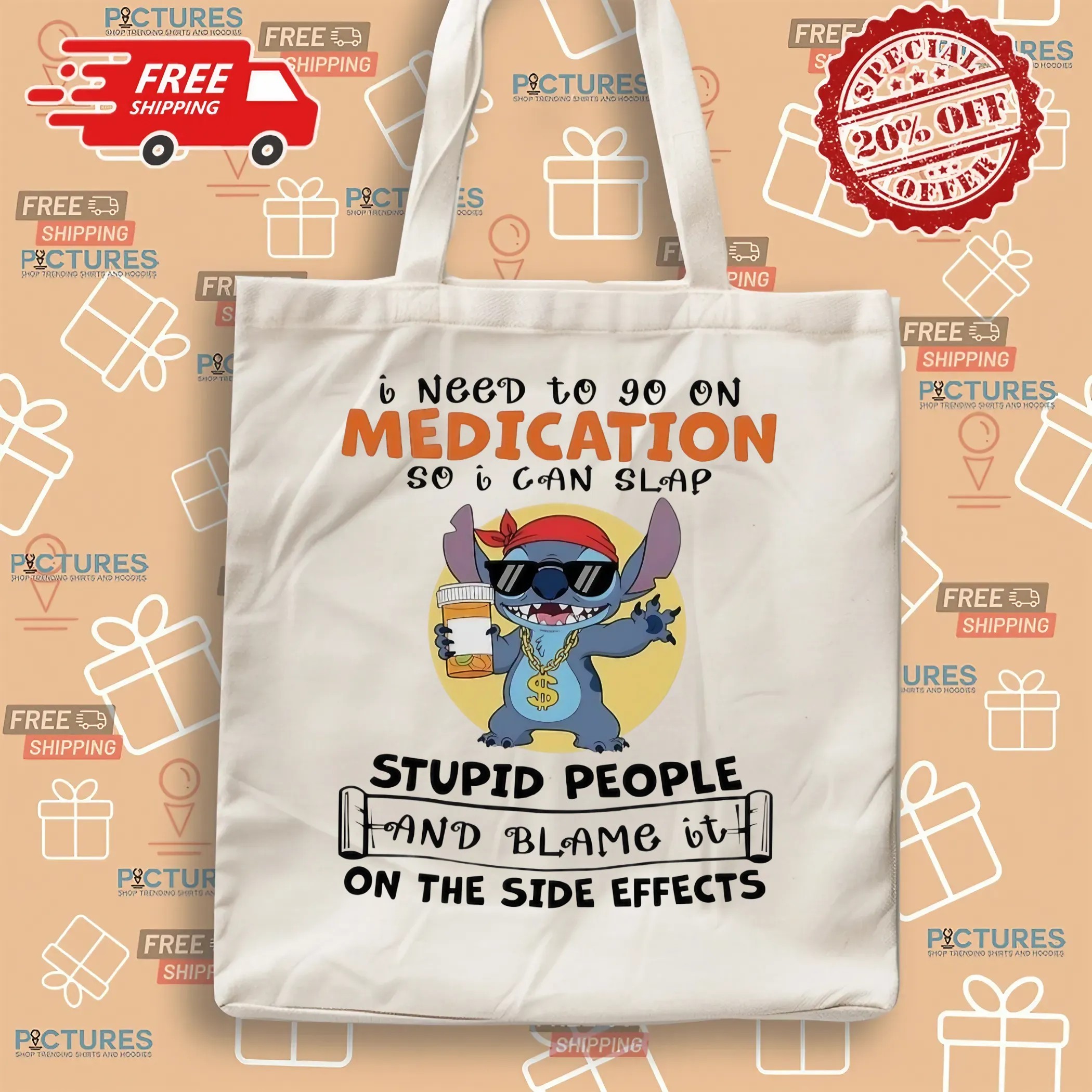 Stitch I Need To Go On Medication So I Can Slap Stupid People And Blame It On The Side Effects Meme T Shirt