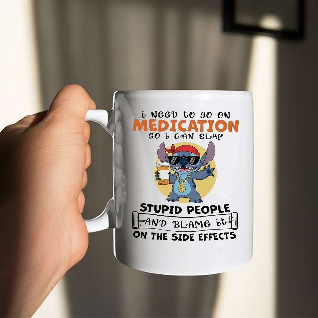 Stitch I Need To Go On Medication So I Can Slap Stupid People And Blame It On The Side Effects Meme T Shirt