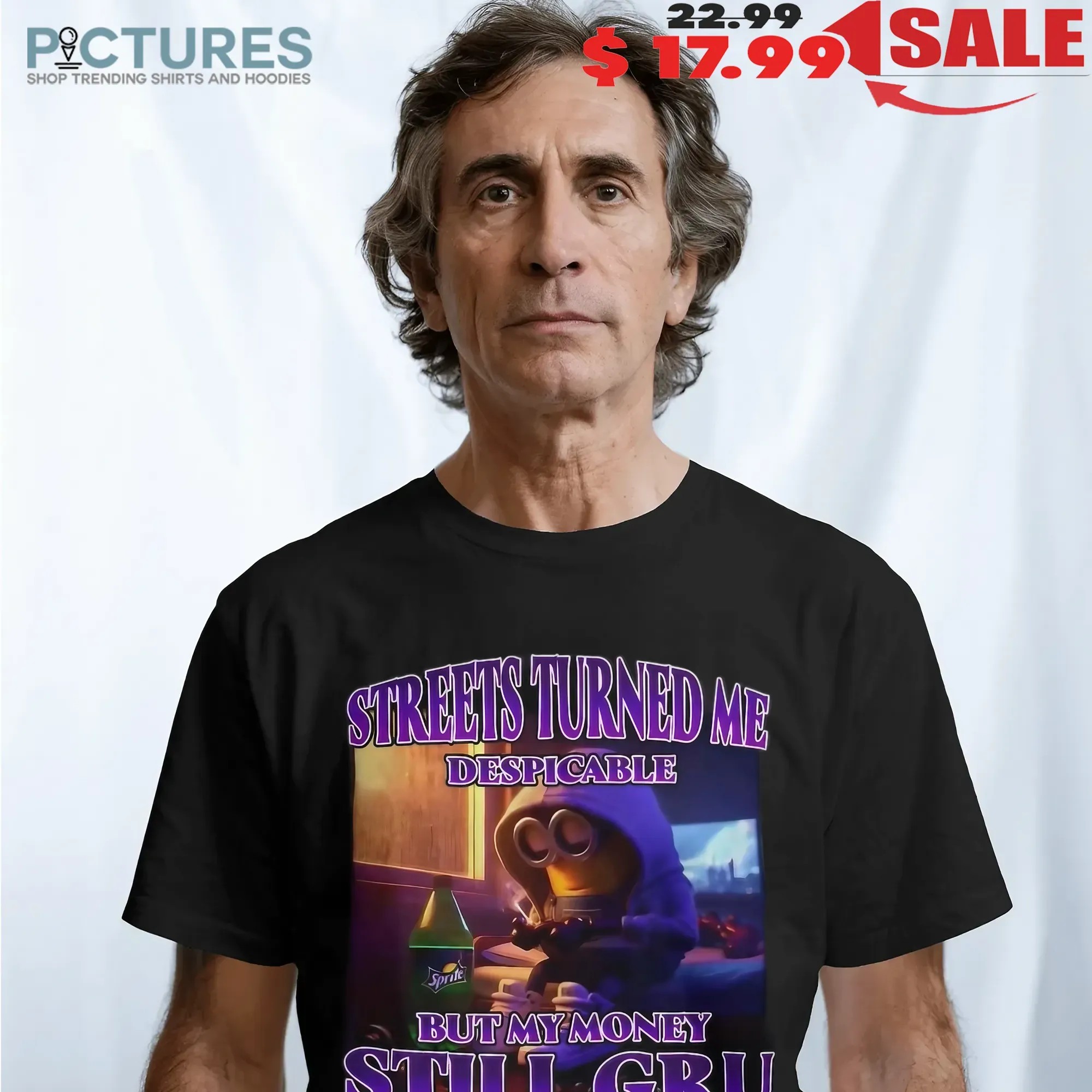 Streets Turned Me Despicable But My Money Still Gru Despicable Me Minion T Shirt