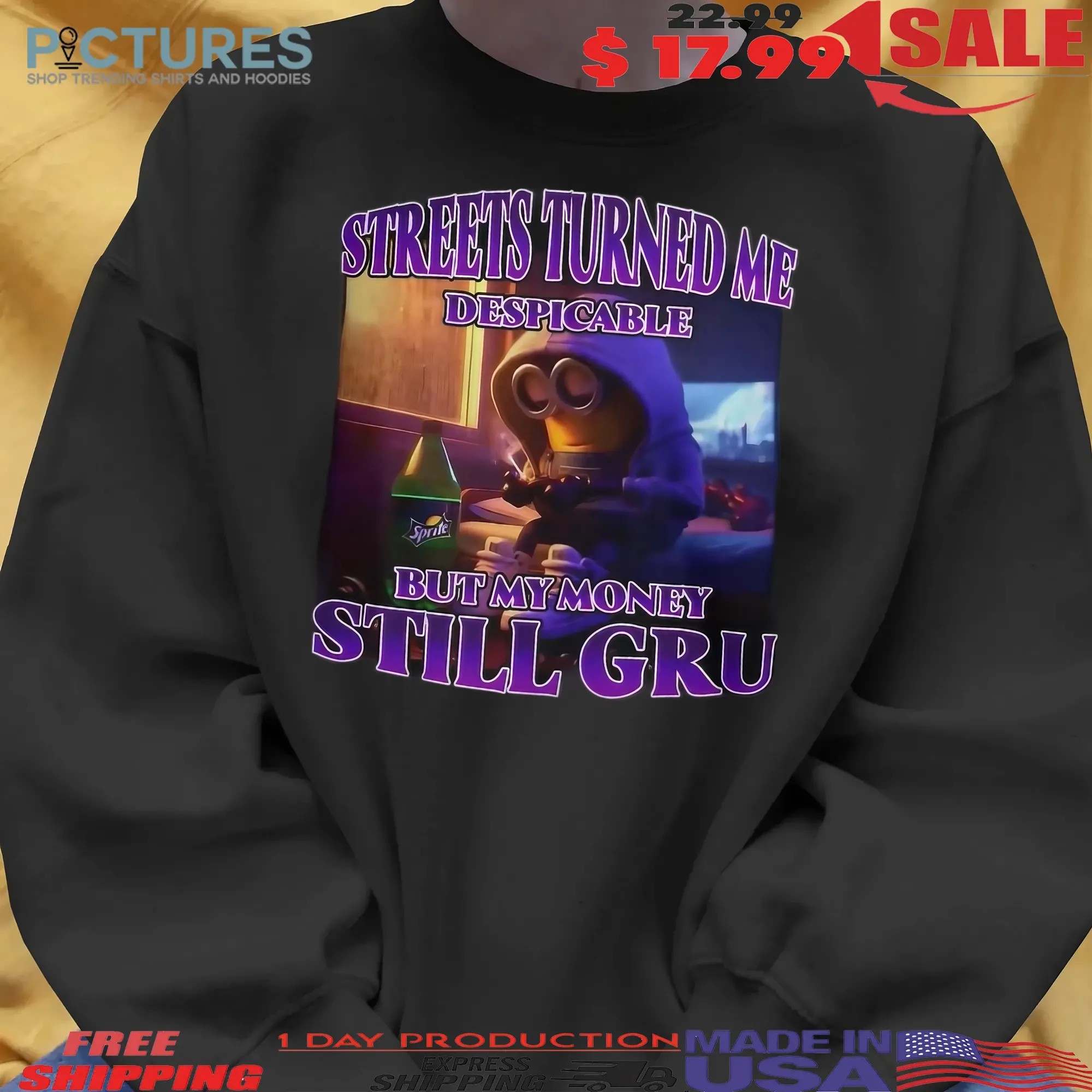 Streets Turned Me Despicable But My Money Still Gru Despicable Me Minion T Shirt