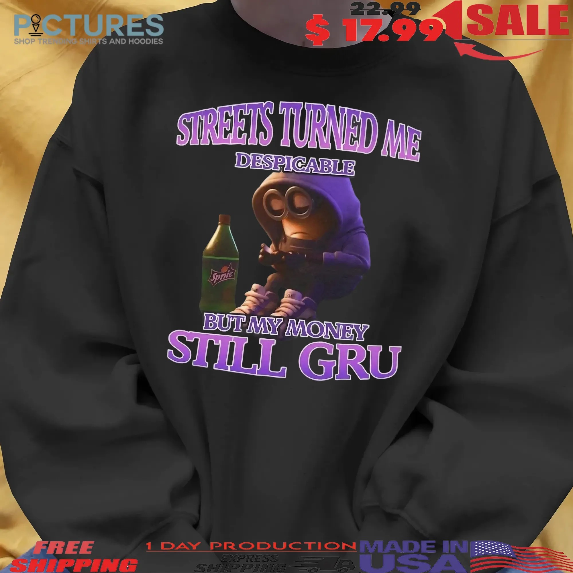 Streets Turned Me Despicable But My Money Still Gru Despicable Me T Shirt