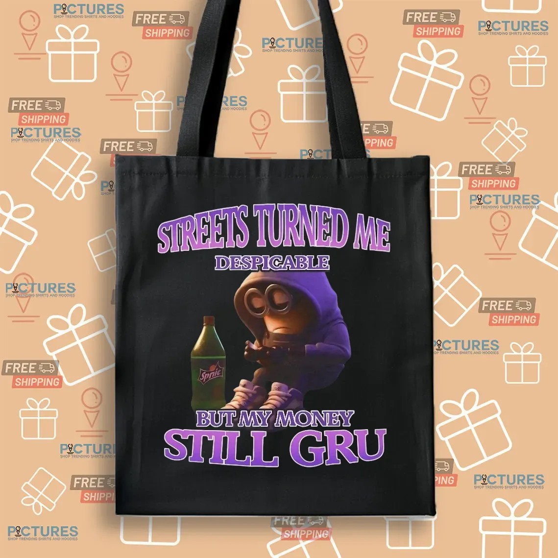 Streets Turned Me Despicable But My Money Still Gru Despicable Me T Shirt