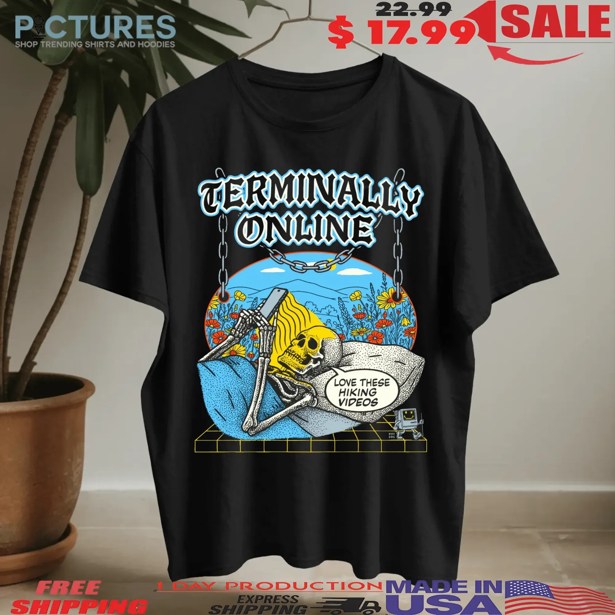Terminally Online Skeleton On Bed Love These Hiking Videos T Shirt