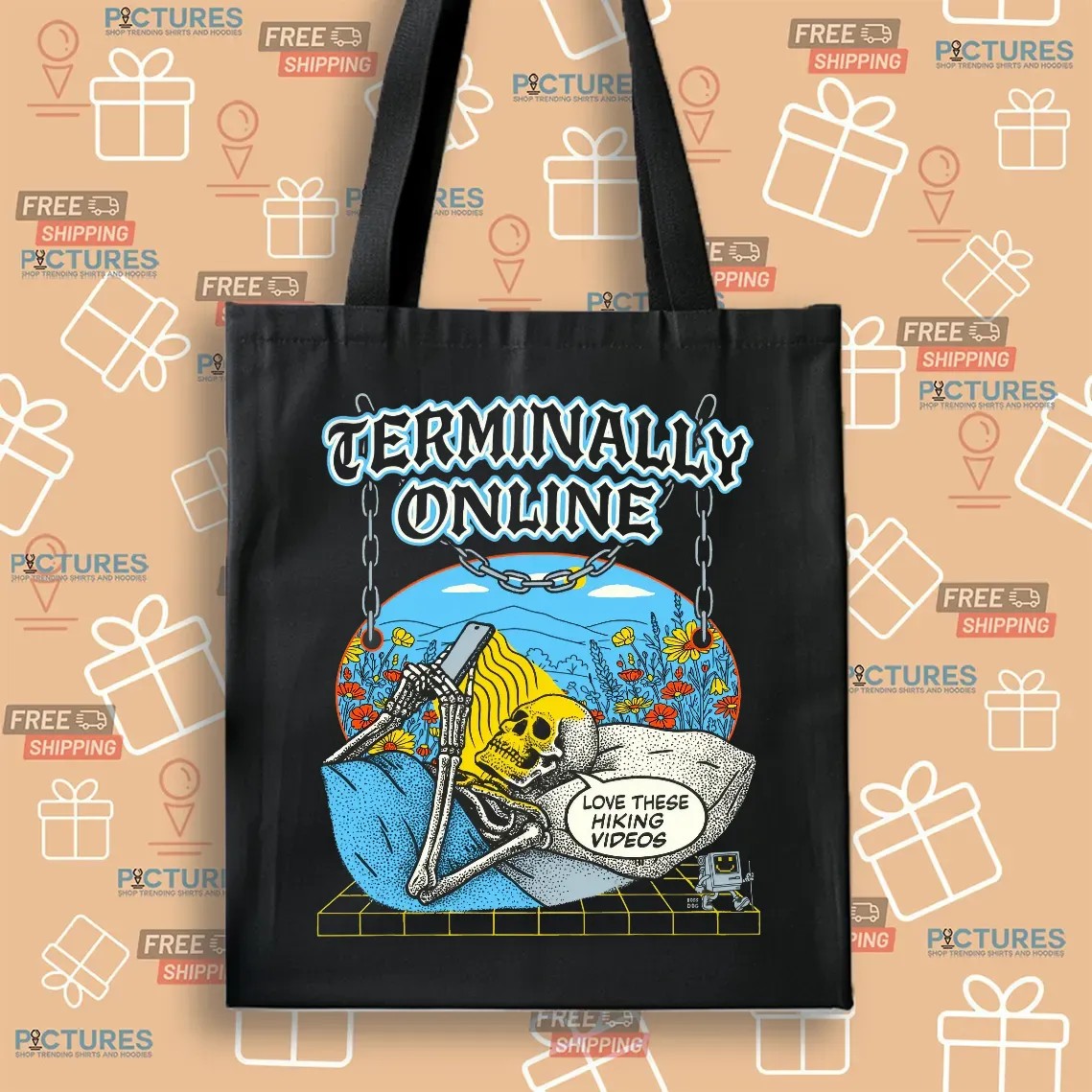 Terminally Online Skeleton On Bed Love These Hiking Videos T Shirt