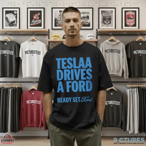 Tesla Drives a Ford Ready Set Ford Bold Text T Shirt