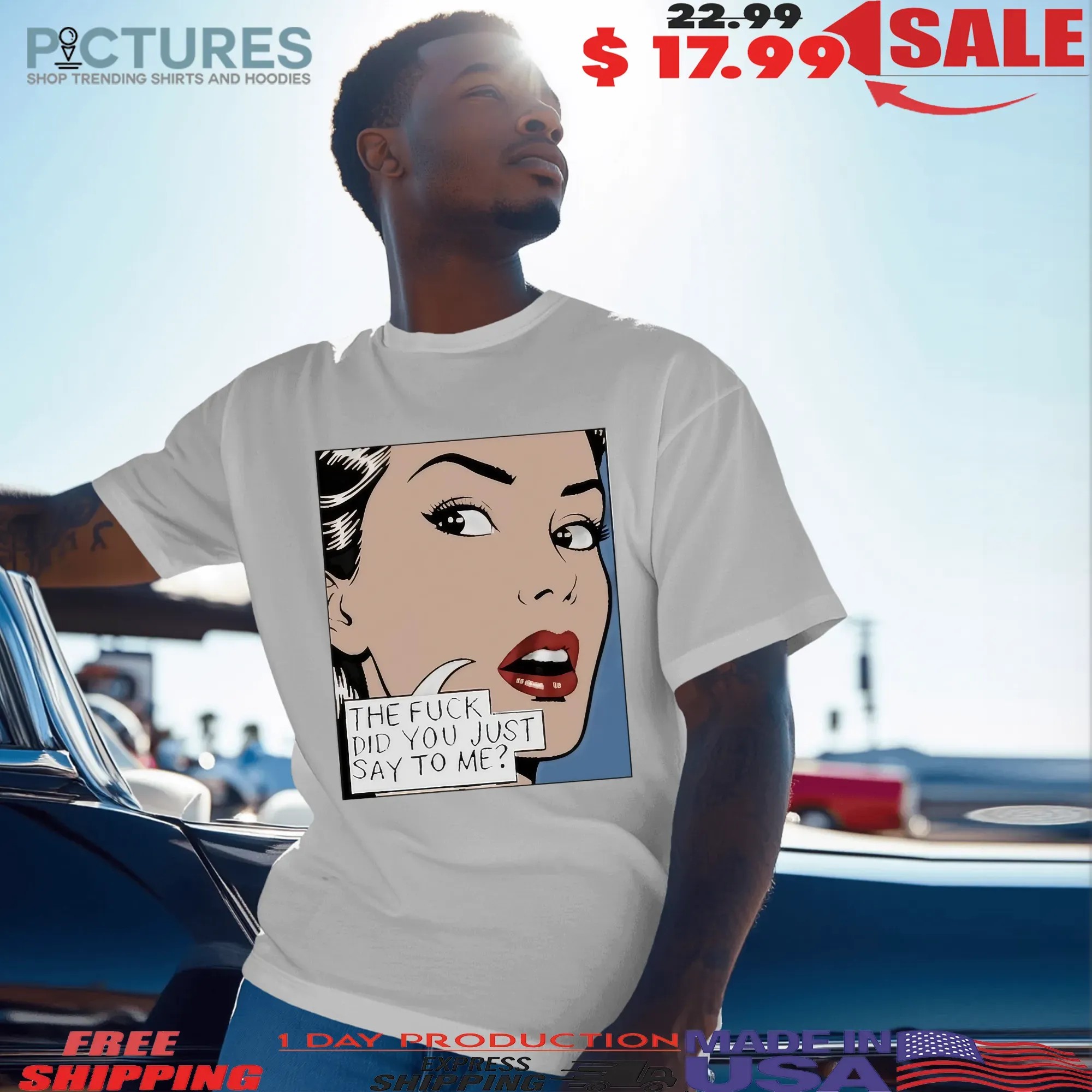 The Fuck Did You Just Say To Me T Shirt