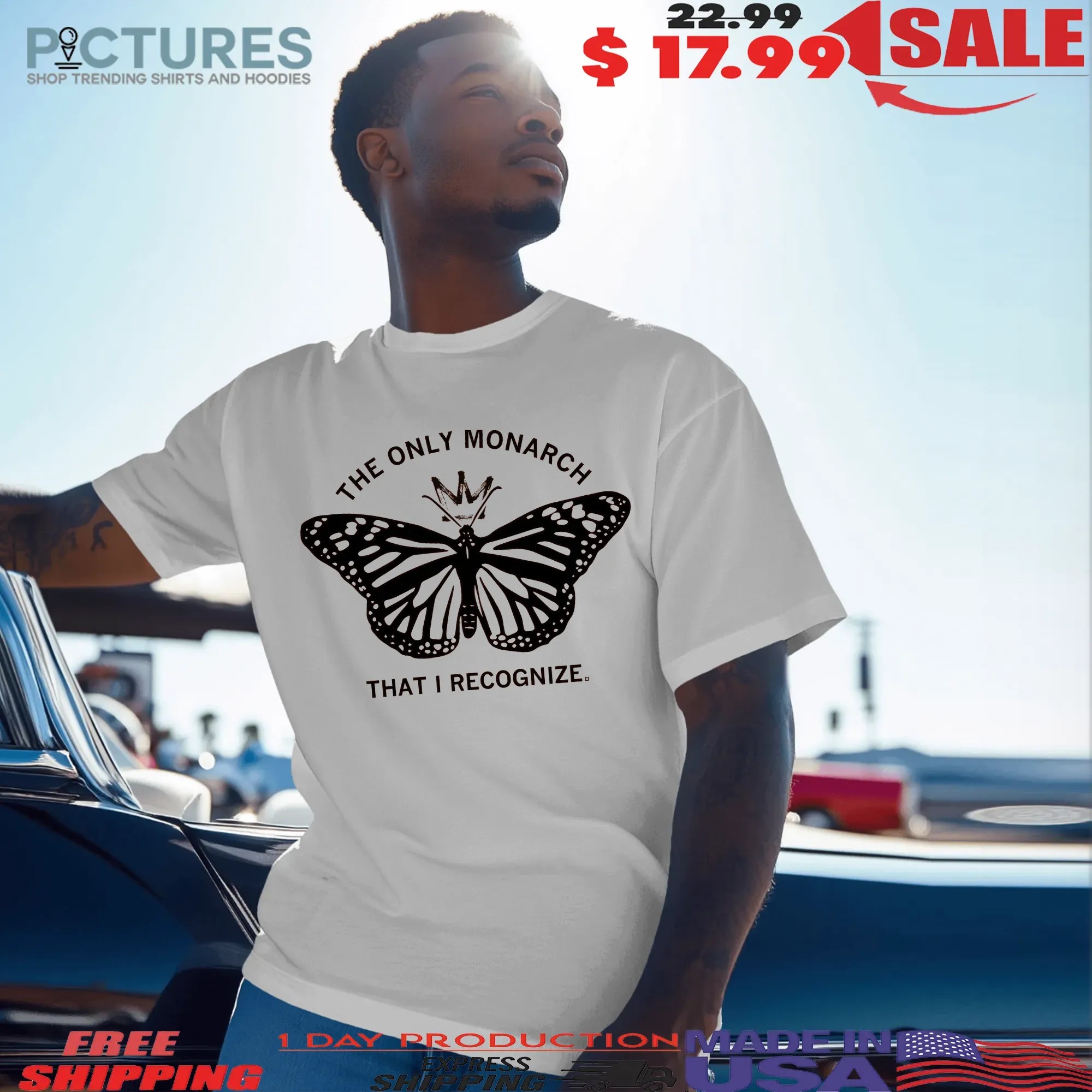 The Only Monarch That I Recognize Butterfly T Shirt
