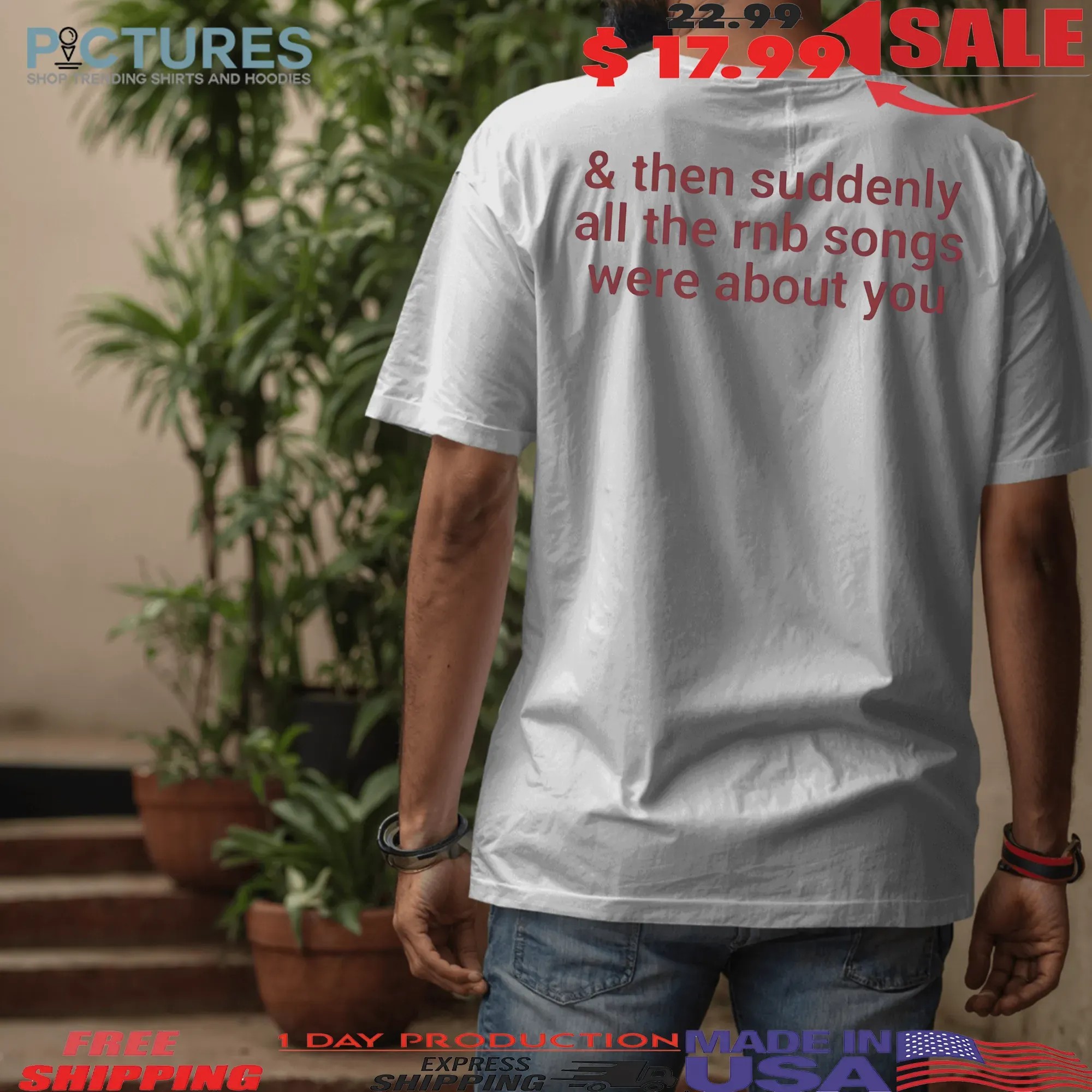 Then Suddenly All The Rnb Songs Were About You T Shirt