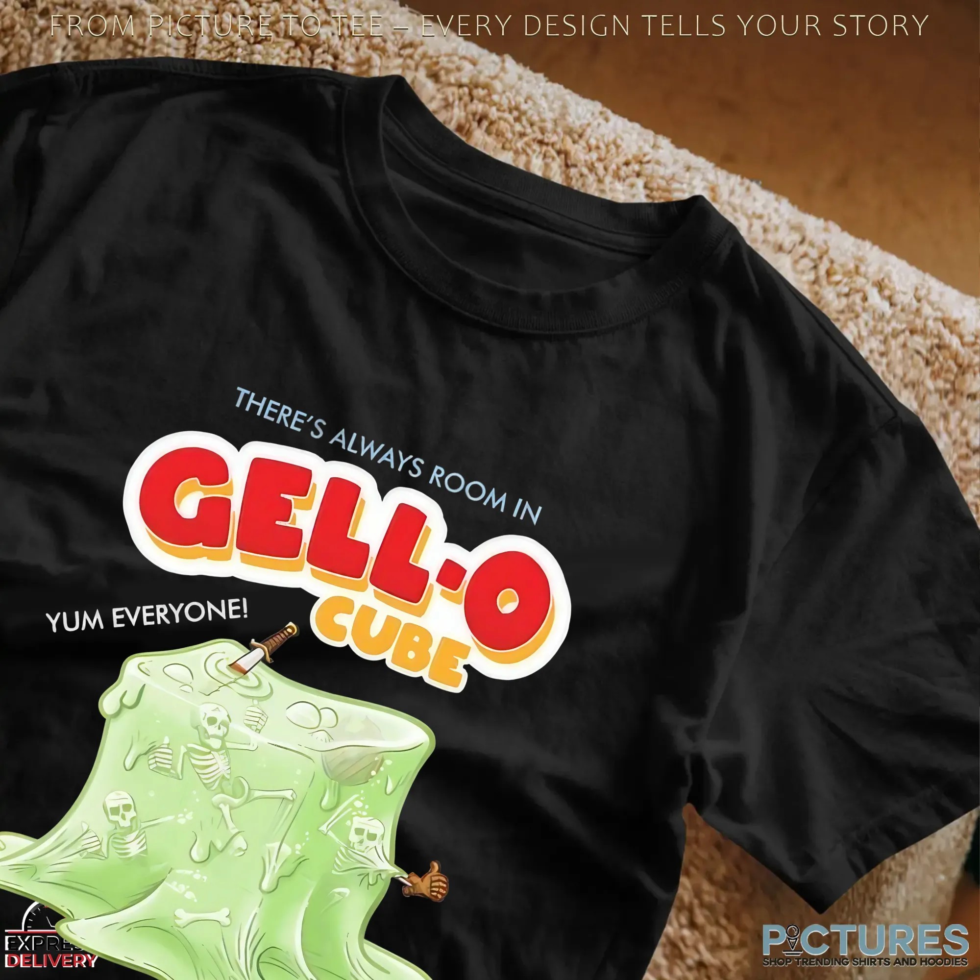 There's Always Room In Gell-o Cube Yum Everyone Skeletons T Shirt