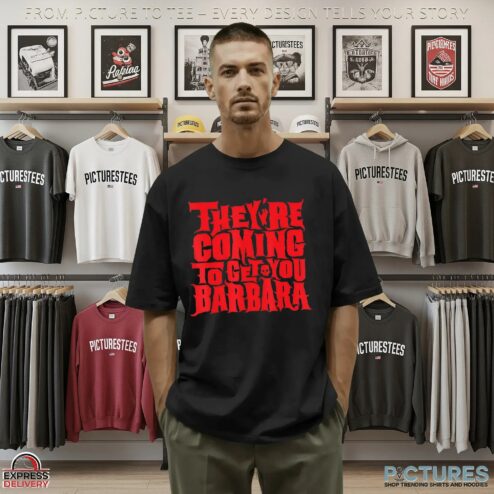 They're Coming To Get You Barbara Night Of The Living Dead Halloween T Shirt