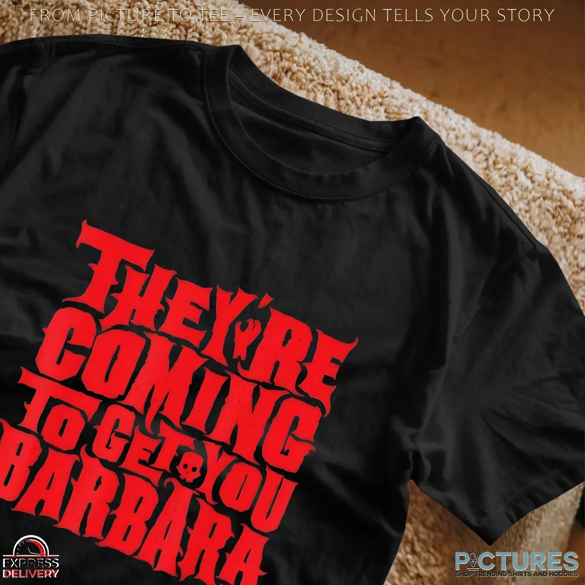 They're Coming To Get You Barbara Night Of The Living Dead Halloween T Shirt