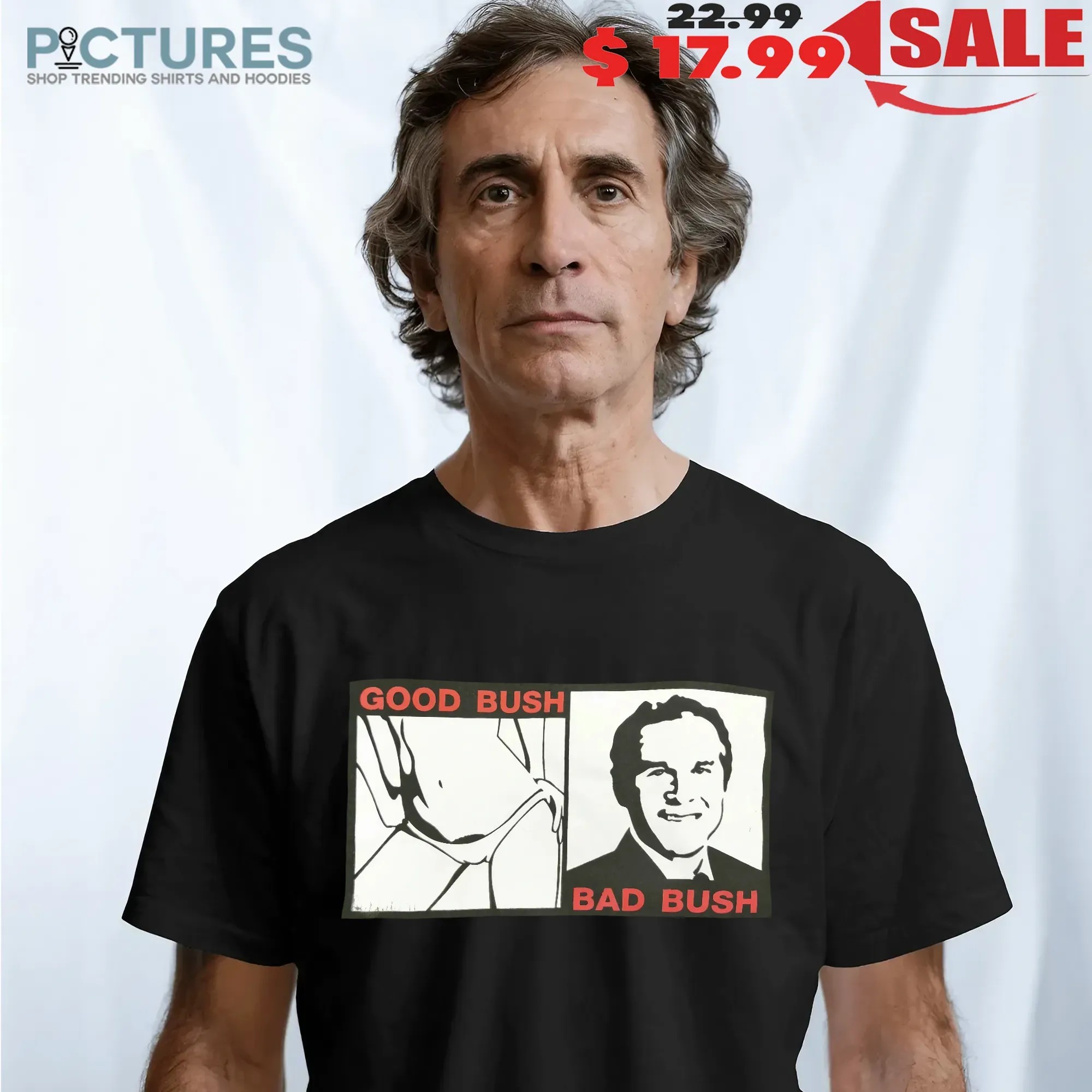 Thy Kingdom Come Good Bush Bad Bush George W Bush Comedy T Shirt