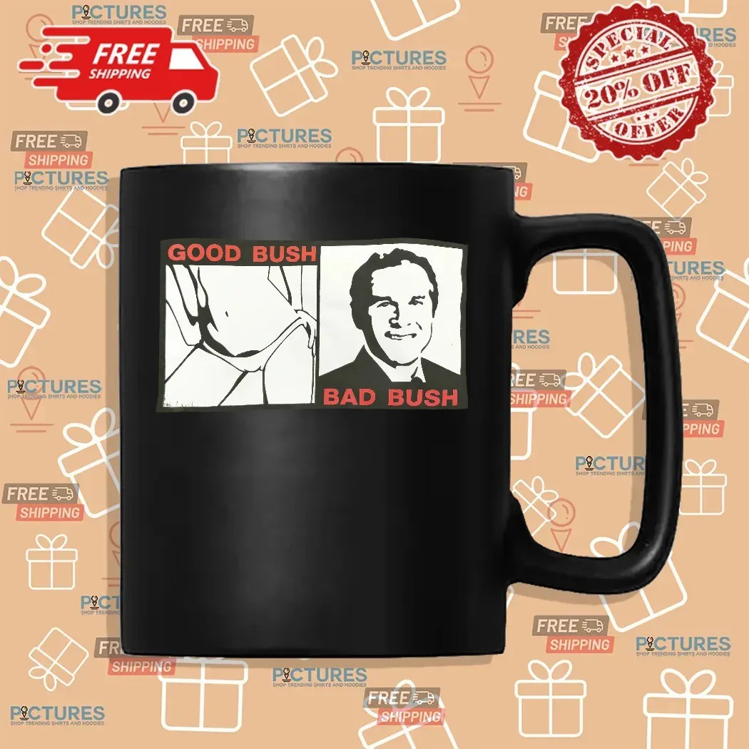 Thy Kingdom Come Good Bush Bad Bush George W Bush Comedy T Shirt