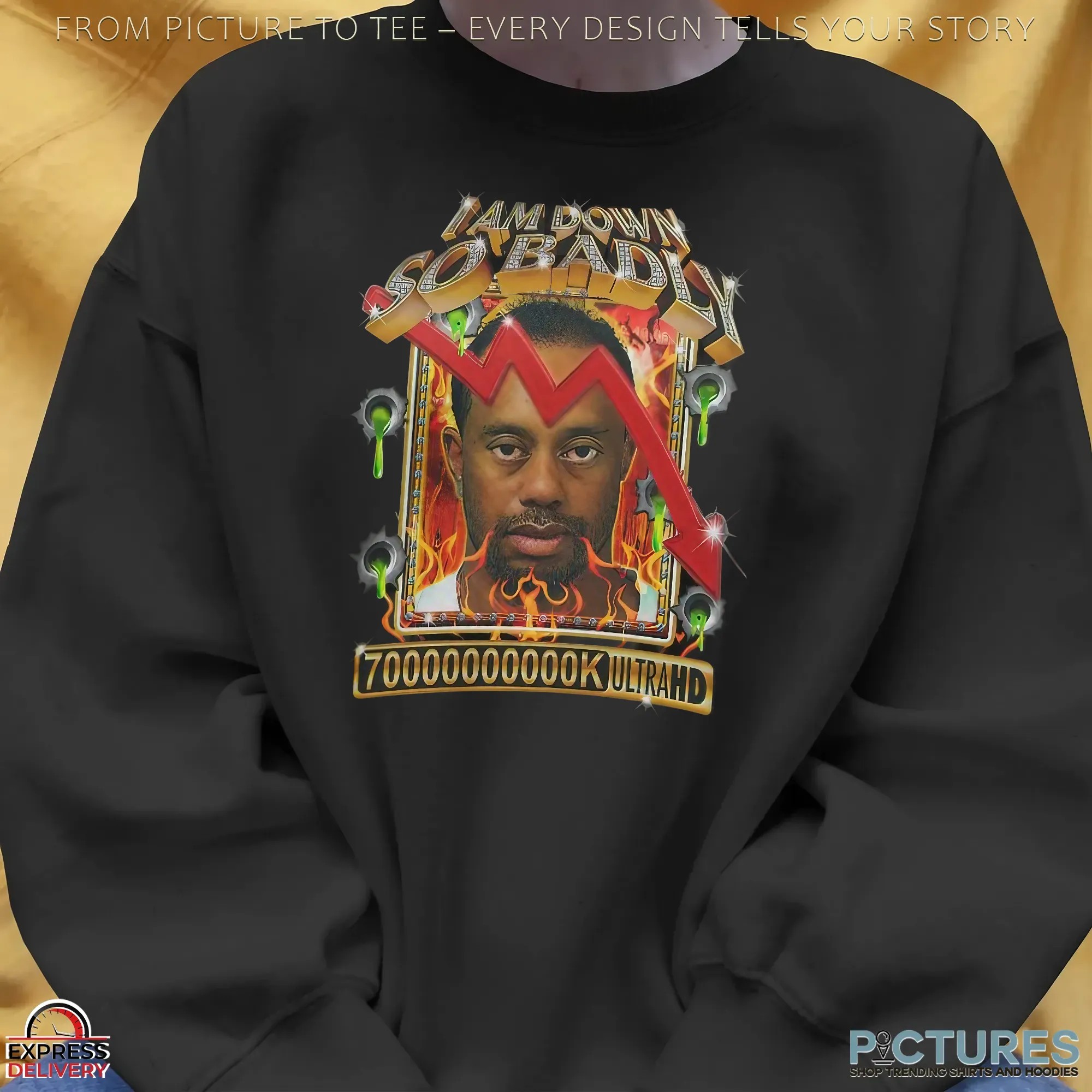Tiger Woods I Am Down So Badly 70000000k Ultrahd Blinged Out T Shirt
