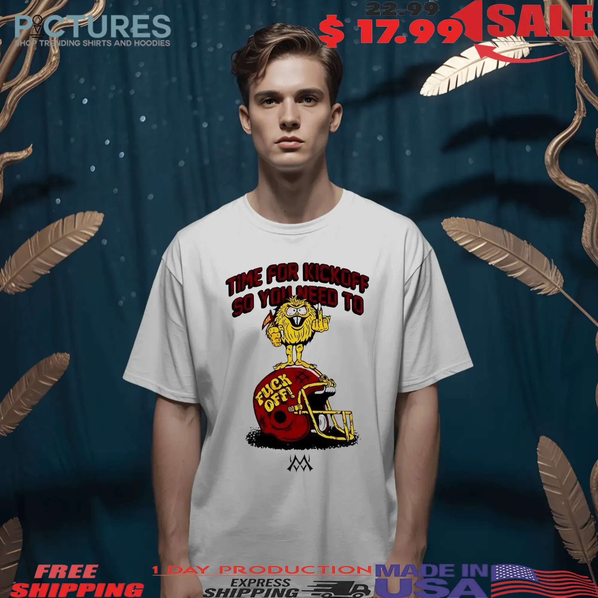 Time For Kickoff So You Need To Football Fan T Shirt