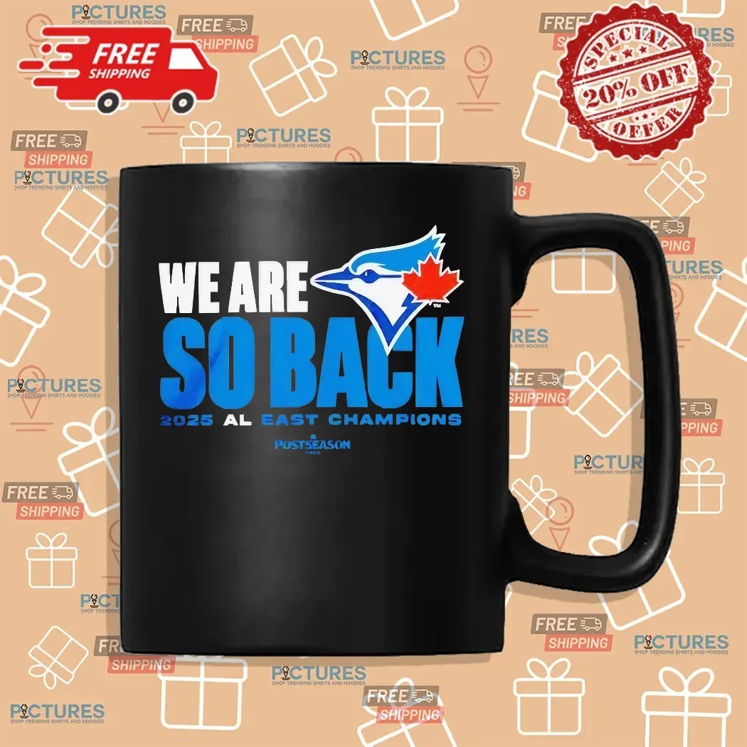 Toronto Blue Jays We Are So Back 2025 Al East Champions MLB Postseason T Shirt