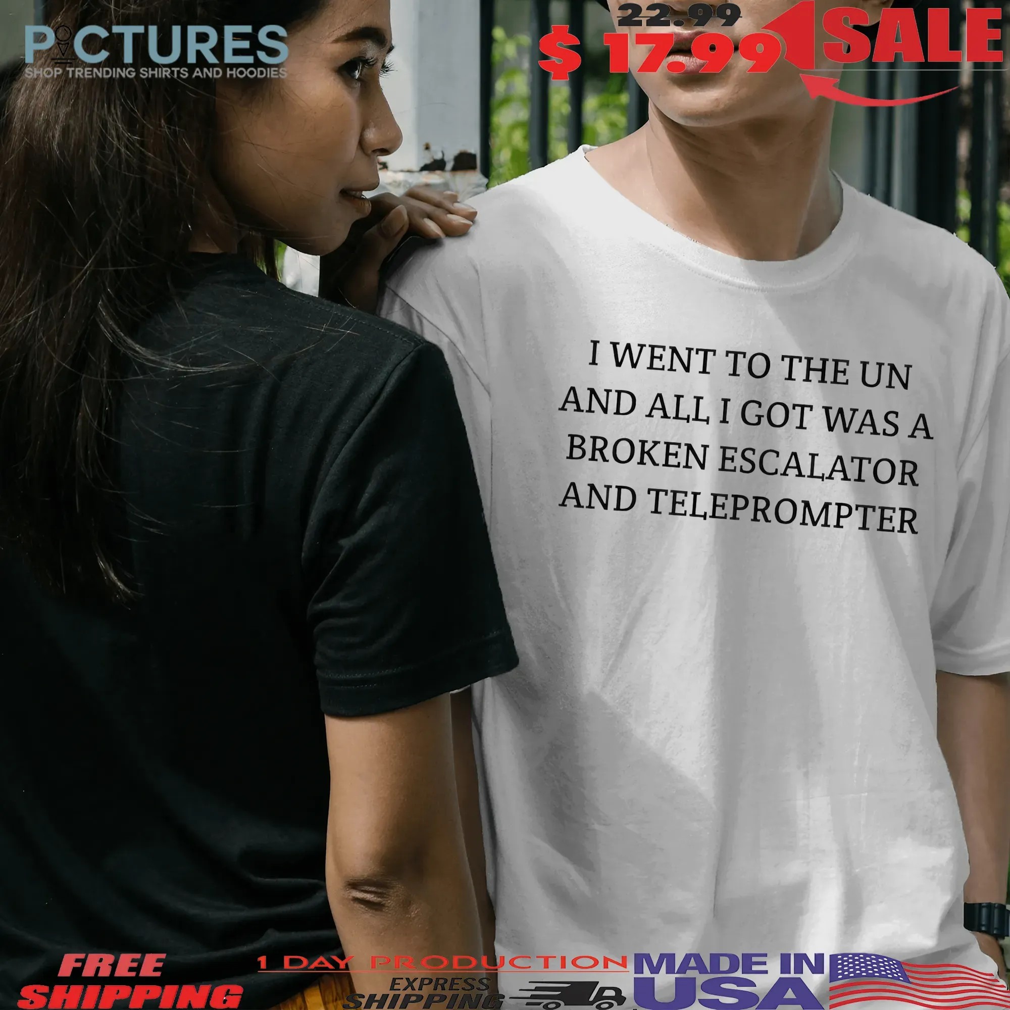 Trump I Went To The Un And All I Got Was A Broken Escalator And Teleprompter T Shirt