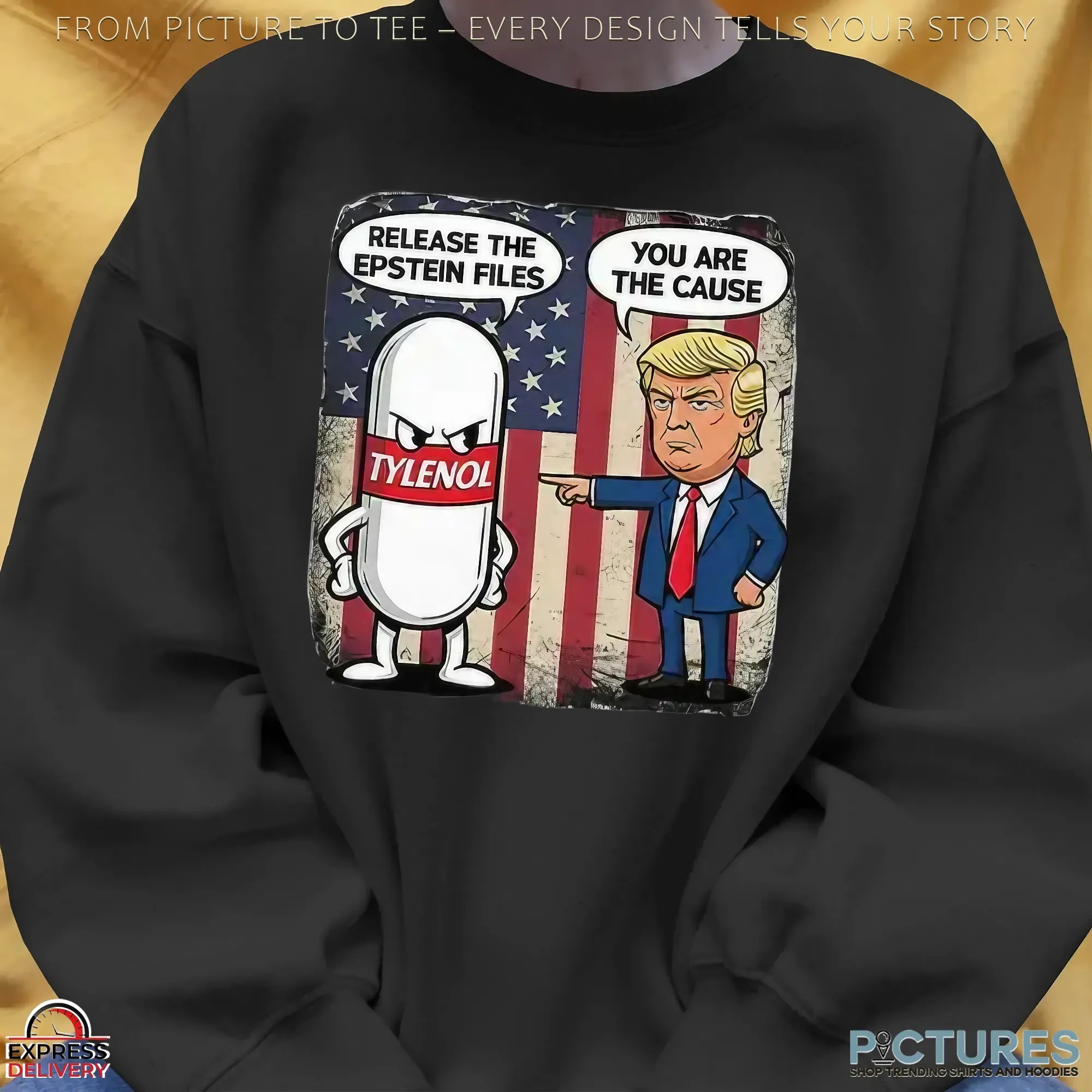 Trump You Are The Cause Tylenol Release The Epstein Files T Shirt