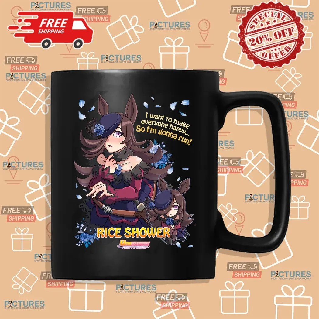 Uma Musume Pretty Derby Rice Shower I Want To Make Everyone Happy So I'm Gonna Run Anime Gamer T Shirt