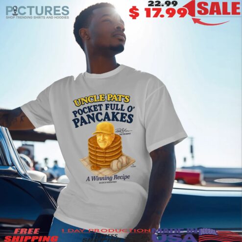Uncle Pat's Pocket Full O' Pancakes Pat Murphy A Winning Recipe T Shirt