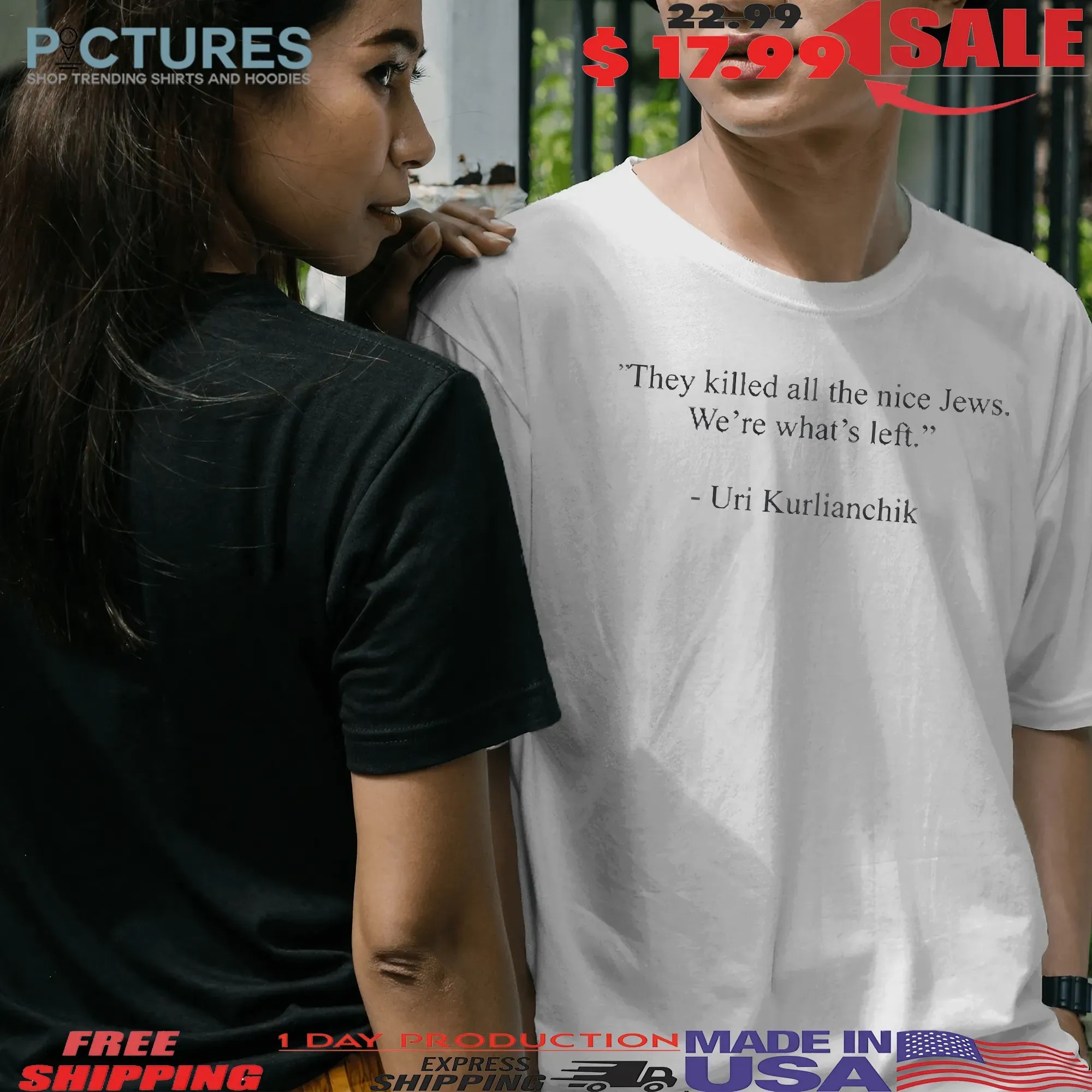 Uri Kurlianchik They Killed All The Nice Jews We’re What’s Left T Shirt Uri Kurlianchik They Killed All The Nice Jews We’re What’s Left T Shirt