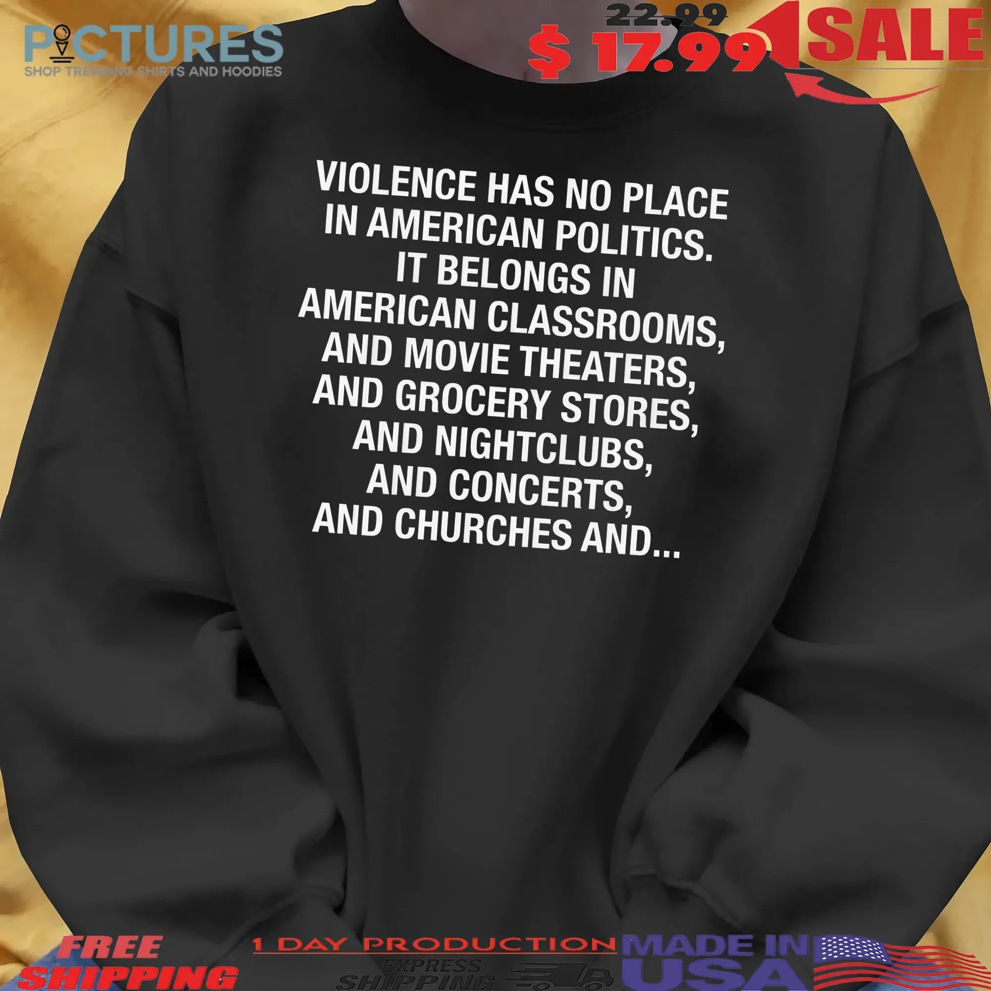 Violence Has No Place In American Politics It Belongs In American Classrooms T Shirt