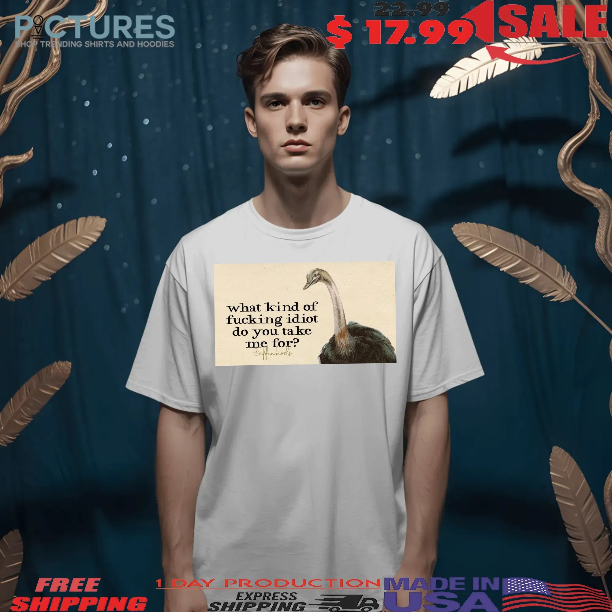 What Kind Of Fucking Idiot Do You Take Me For T Shirt