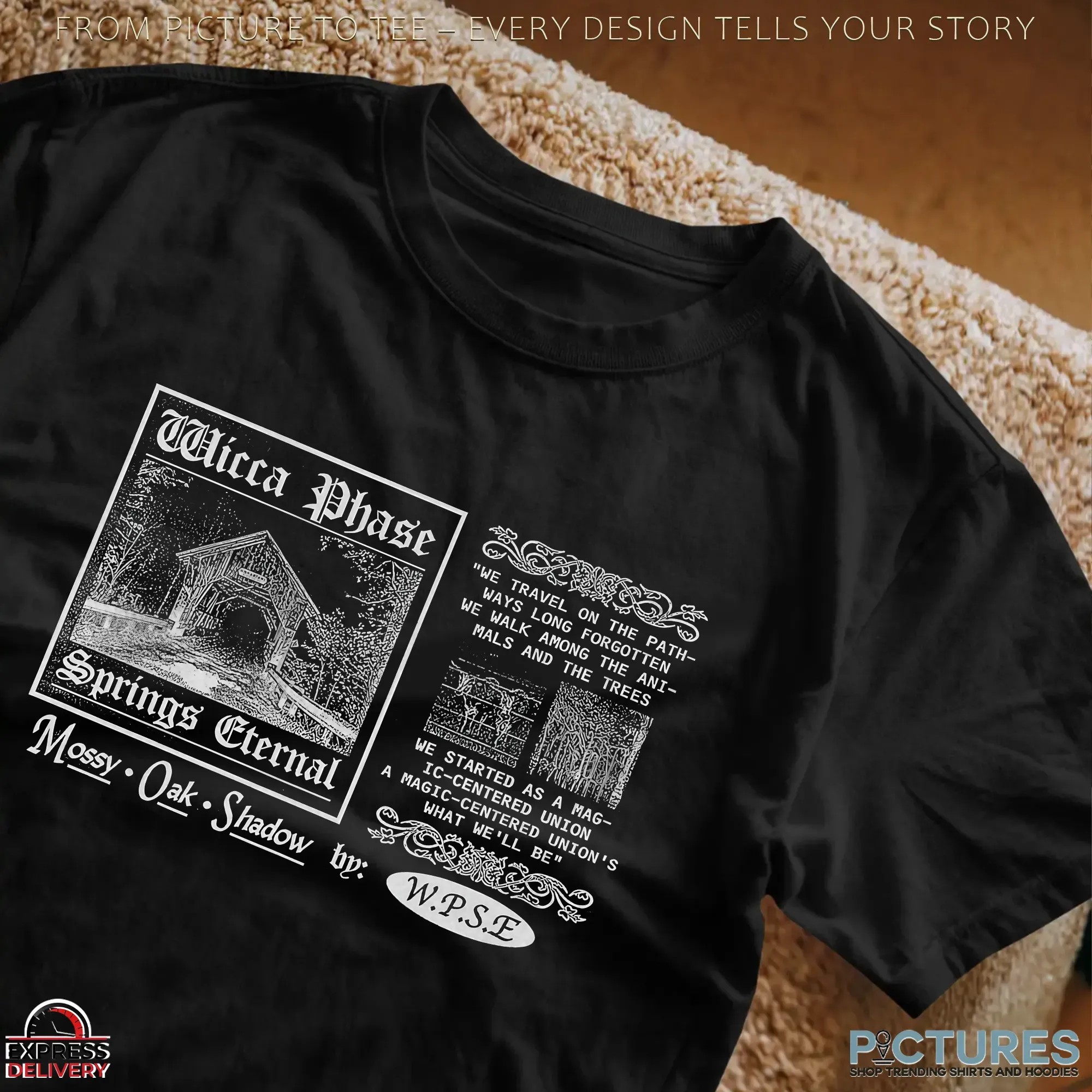 Wicca Phase We Travel On The Path Way Long Forgotten Path We Walk Among The Animals And The Trees T Shirt