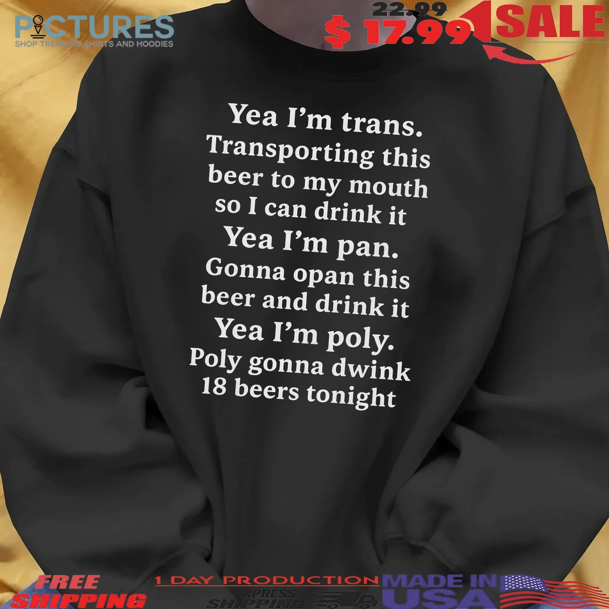 Yeah I'm Trans Transporting This Beer To My Mouth Poly Gonna Dwink 18 Beers Tonight T Shirt