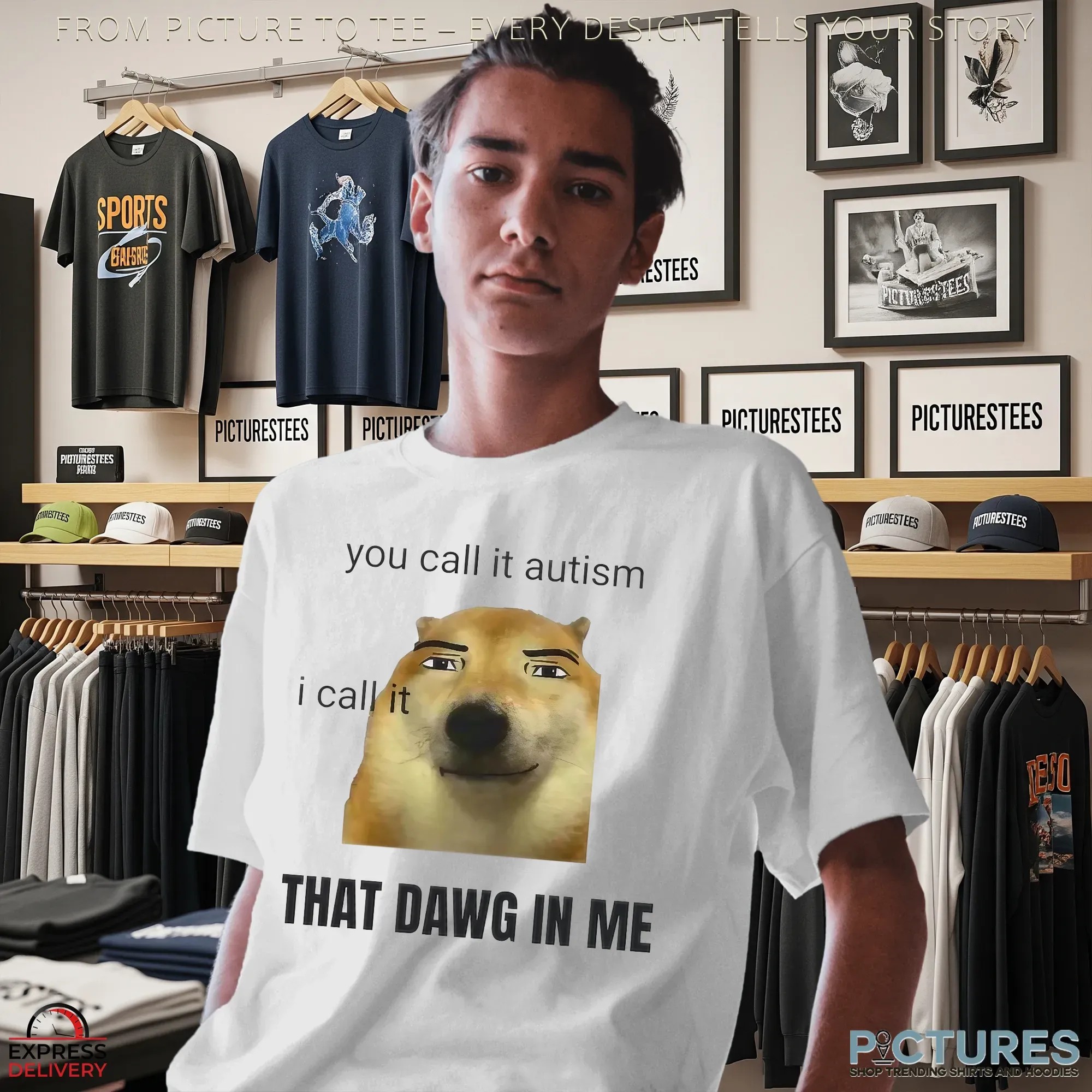You Call It Autism I Call It That Dawg In Me Dog Meme T Shirt