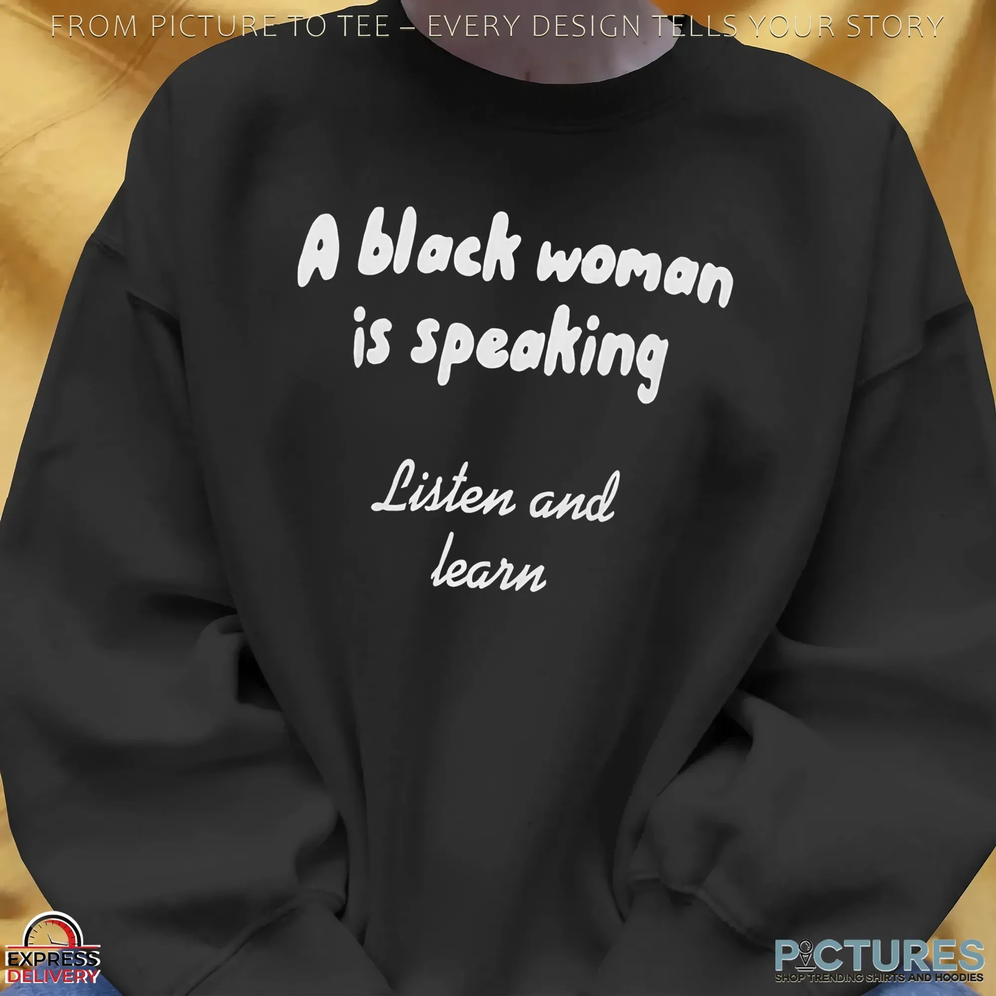 A Black Woman Is Speaking Listen And Learn T Shirt