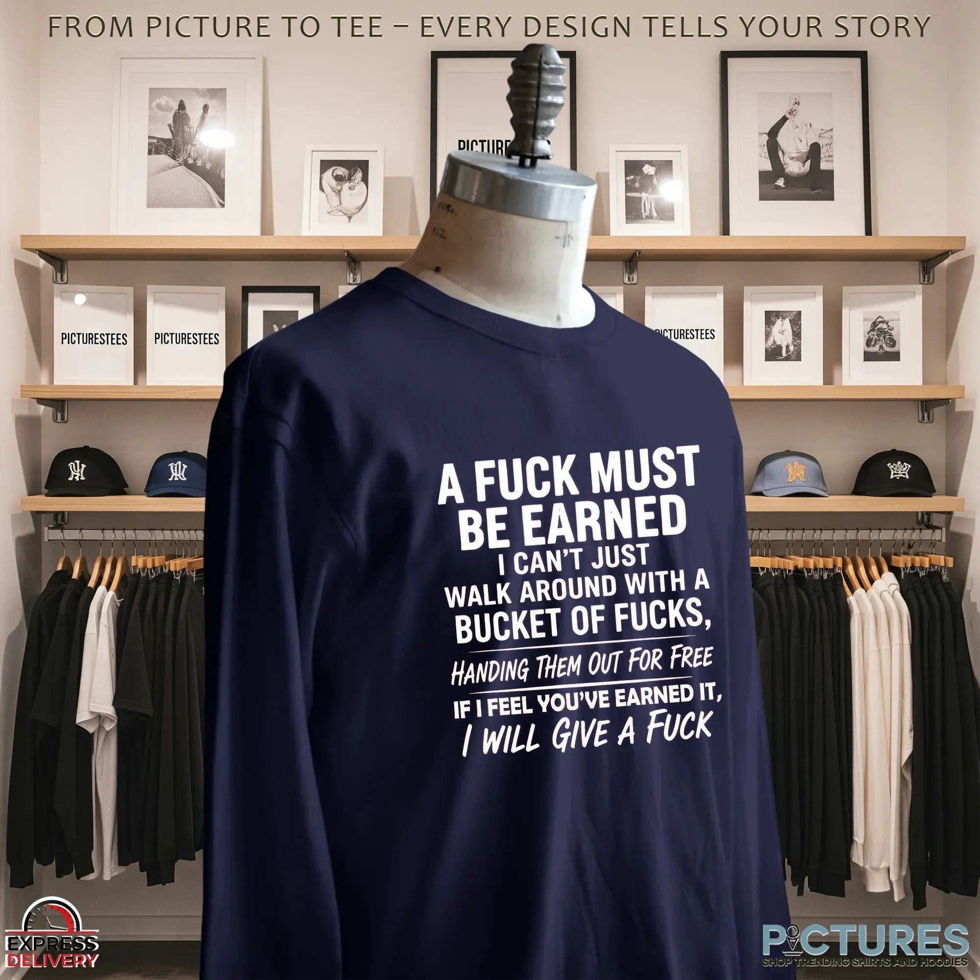 A Fuck Must Be Earned I Can't Just Walk Around With A Bucket Of Fcks, Handing Them Out For Free If I Feel You've Earned It, I Will Give A Fck T Shirt A Fuck Must Be Earned I Can't Just Walk Around With A Bucket Of Fcks, Handing Them Out For Free If I Feel You've Earned It, I Will Give A Fck T Shirt