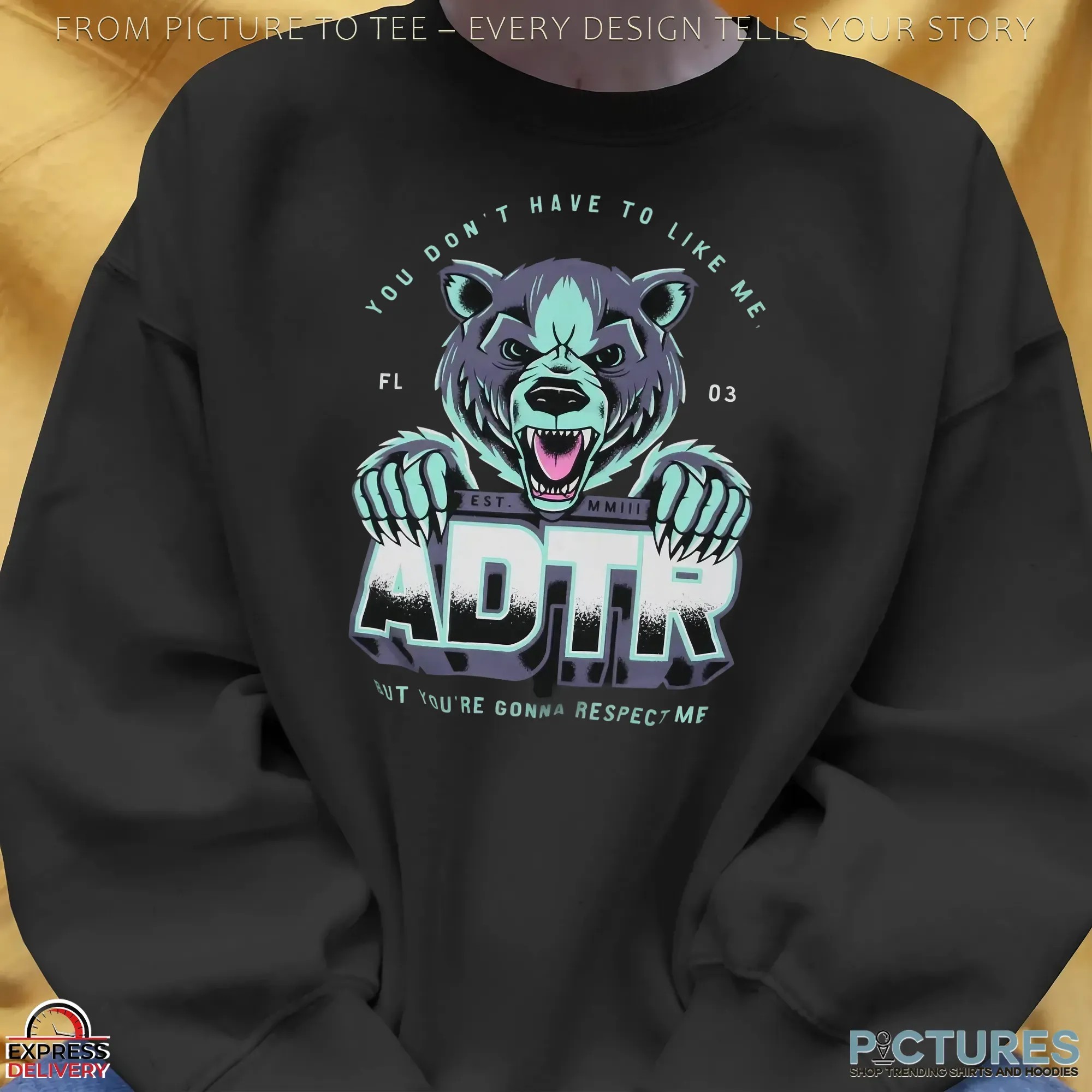Adtr You Don't Have To Like Me But You're Gonna Respect Me T Shirt