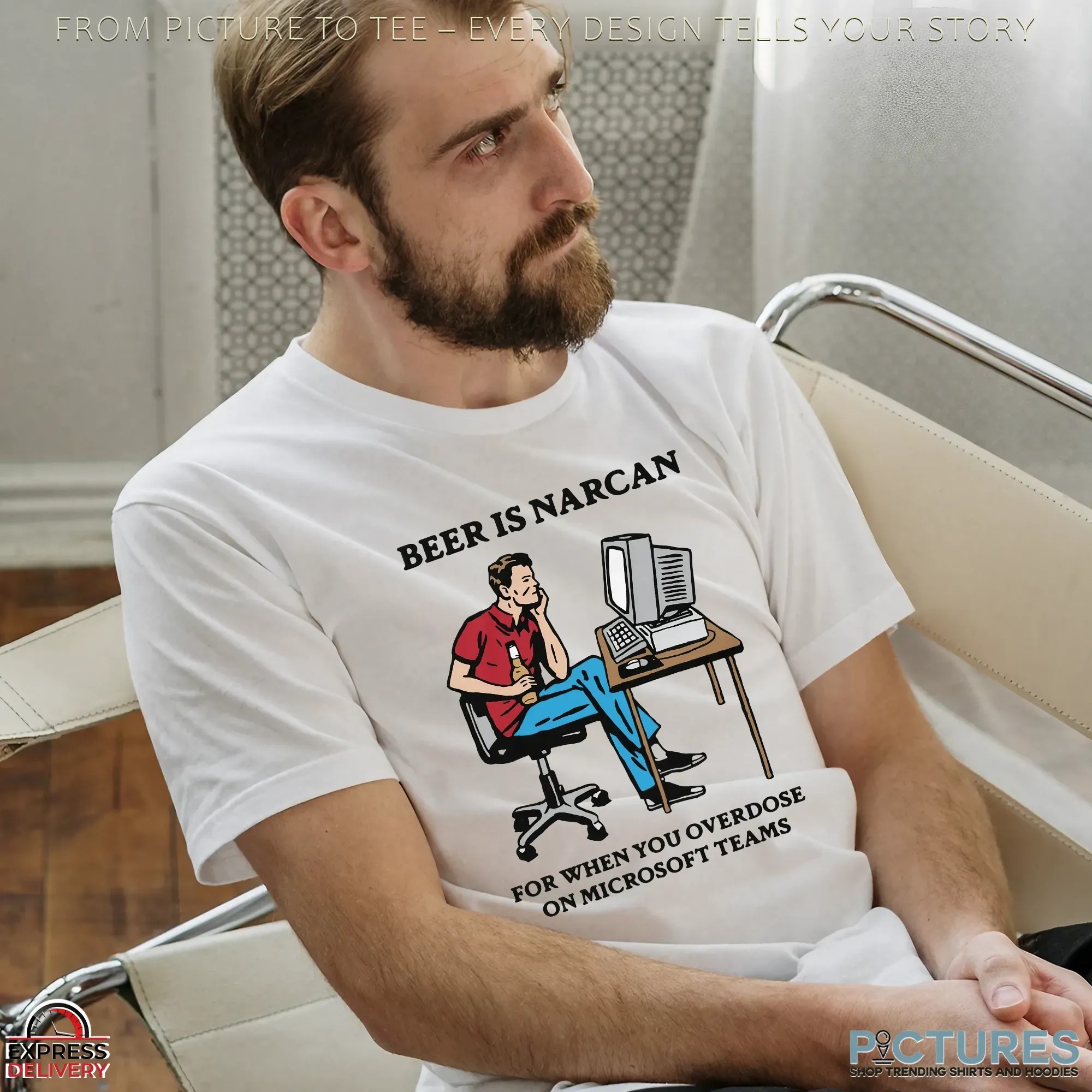 Beer Is Narcan For When You Overdose On Teams Working T Shirt
