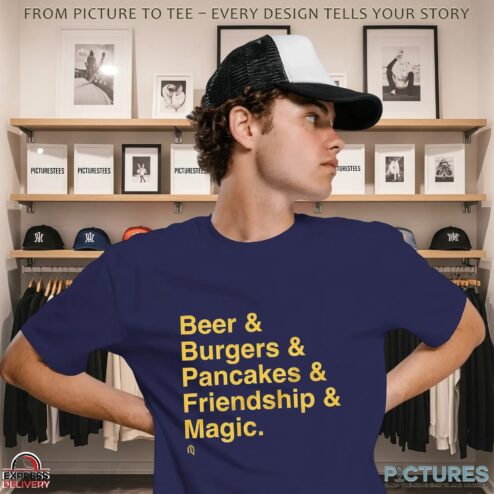 Beer & Burgers & Pancakes & Friendship & Magic T Shirt