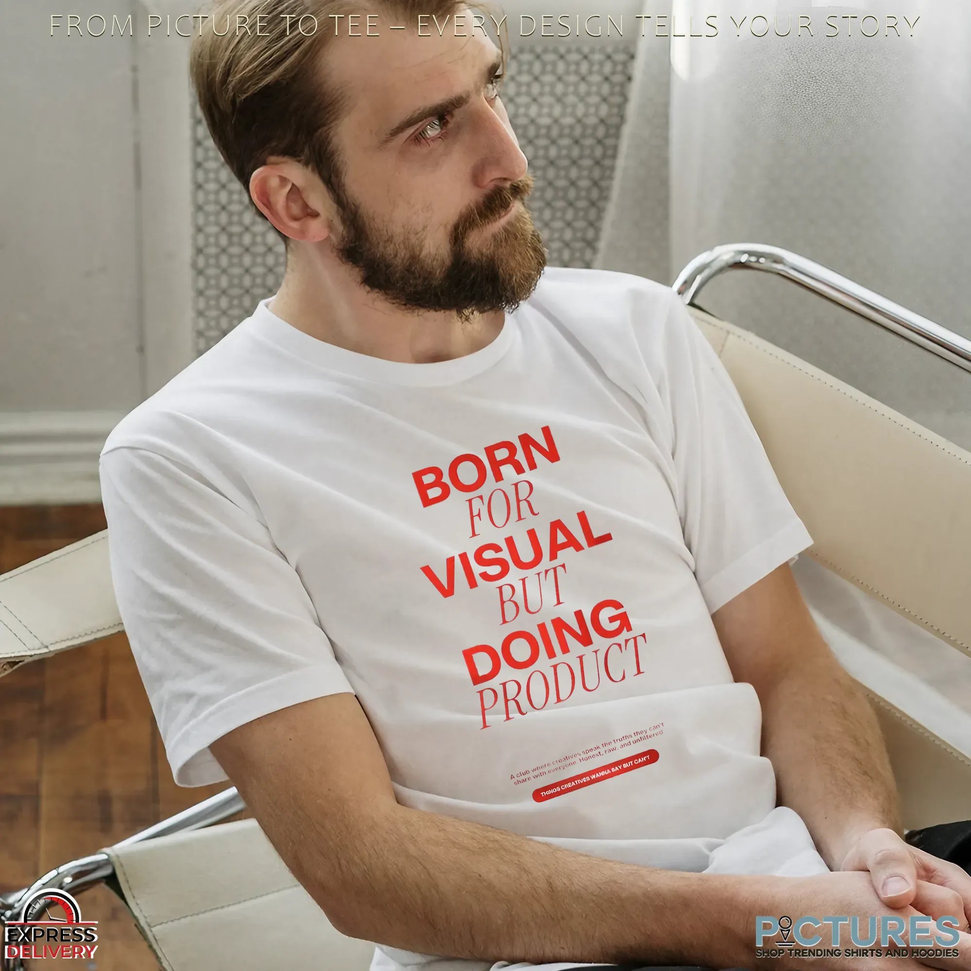 Born For Visual But Doing Product Shirt