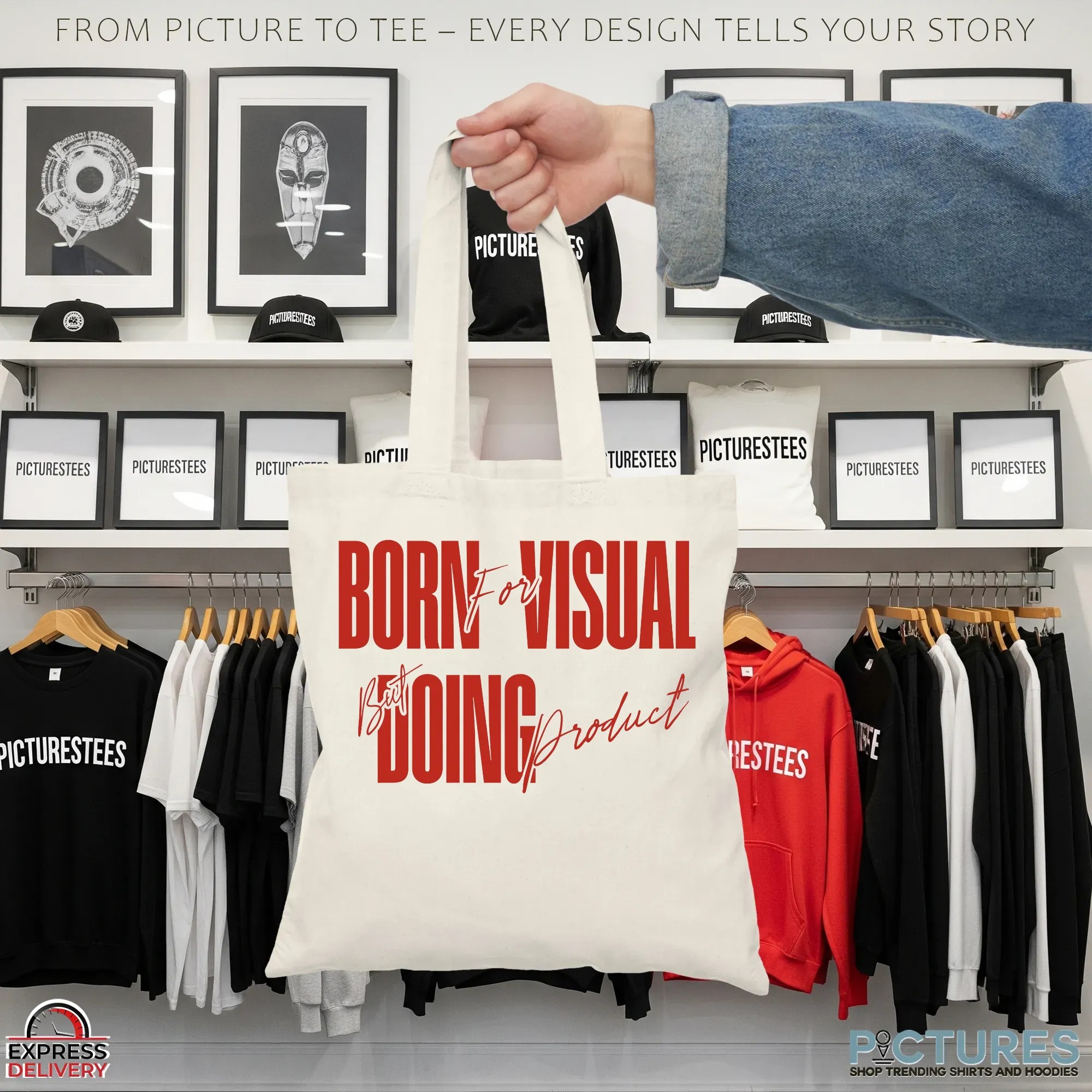 Born For Visual But Doing Product Shirts