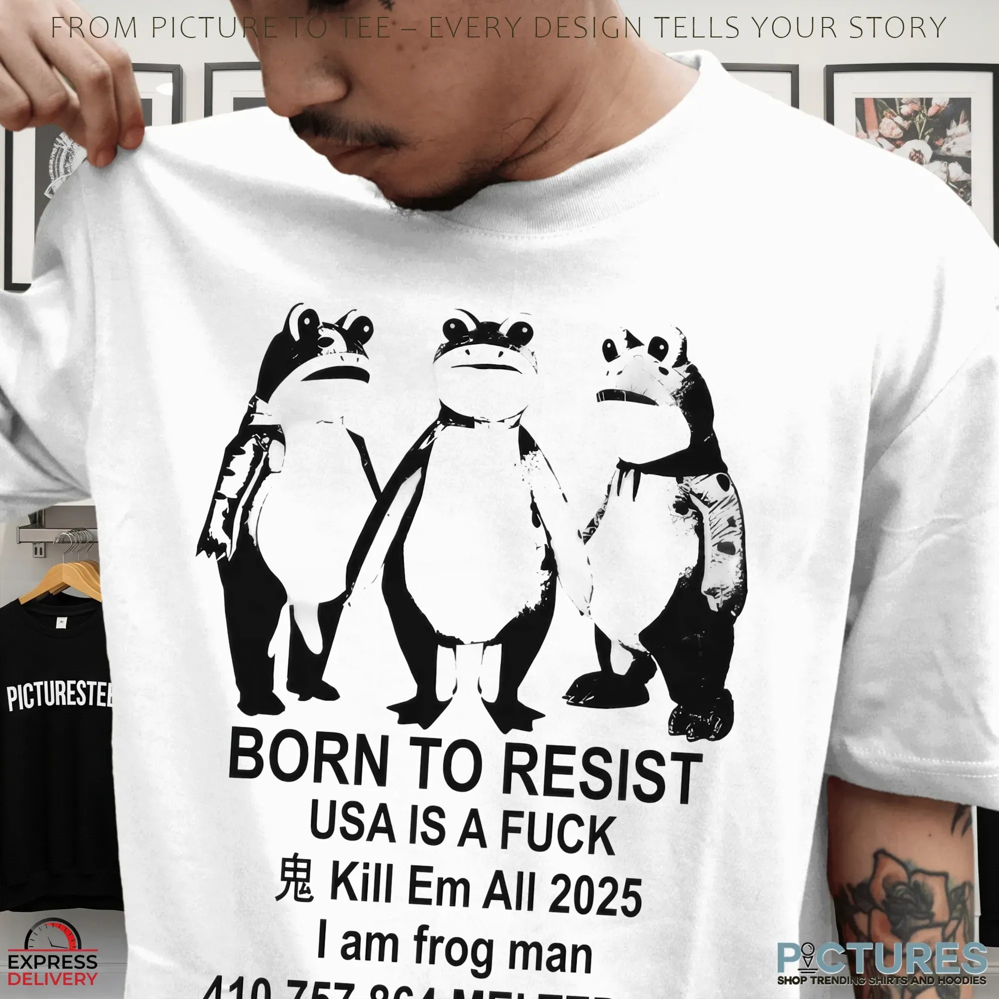 Born To Resist Usa Is A Fuck Kill Em All 2025 I Am Frog Man Melted Ice Parody T Shirt