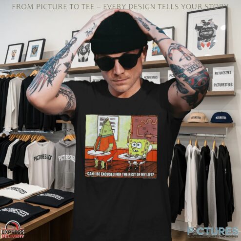 Can I Be Excused For The Rest Of My Life T Shirt