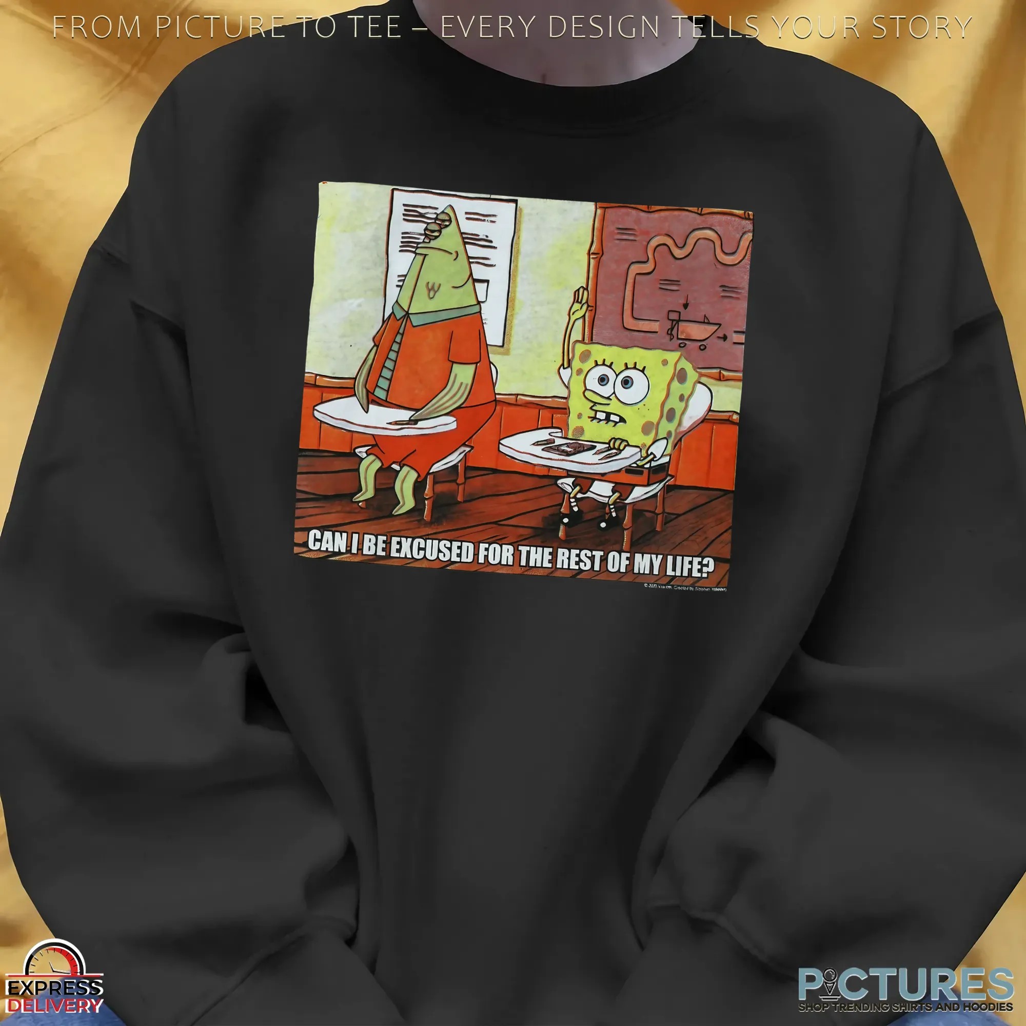 Can I Be Excused For The Rest Of My Life T Shirt