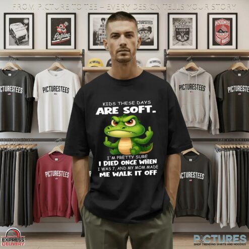 Cartoon Crocodile Kids These Days Are Soft I'm Pretty Sure I Died Once When I Was 7, And My Mom Made Me Walk It Off T Shirt